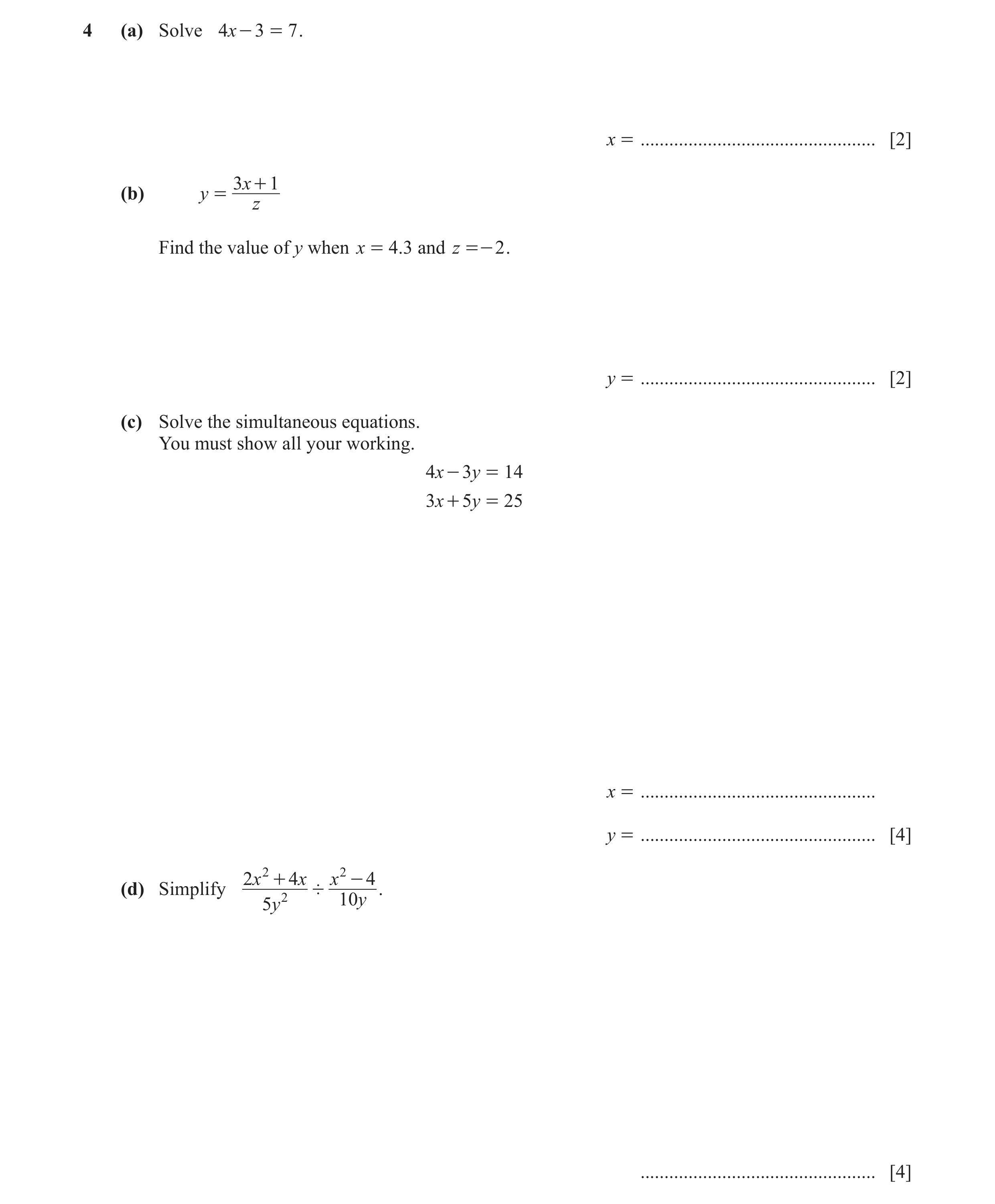 Question 53: (a) Solve 4x - 3 = 7 . x = ................................................. [2] 3x + 1 (b) y = z Find the value of y when x = 4.3 and z =-…