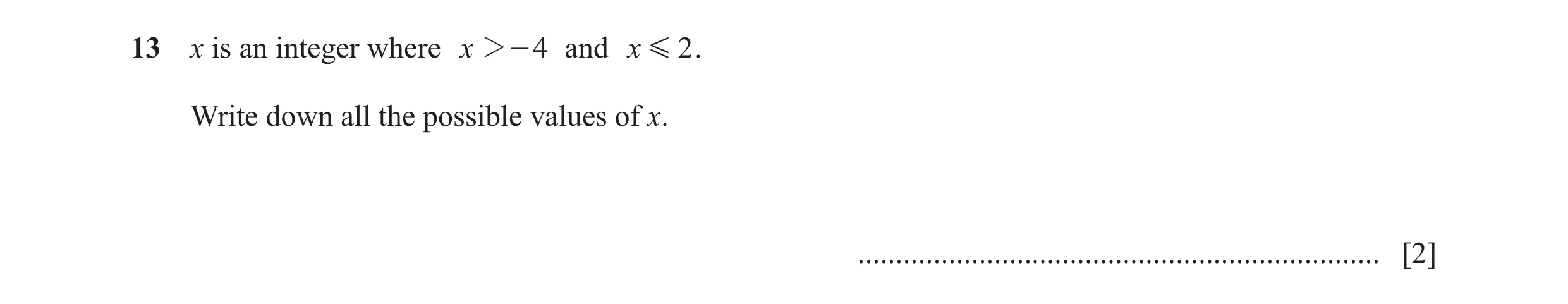 Question 129: x is an integer where x 2- 4 and x G 2 . Write down all the possible values of x. .........................................................…