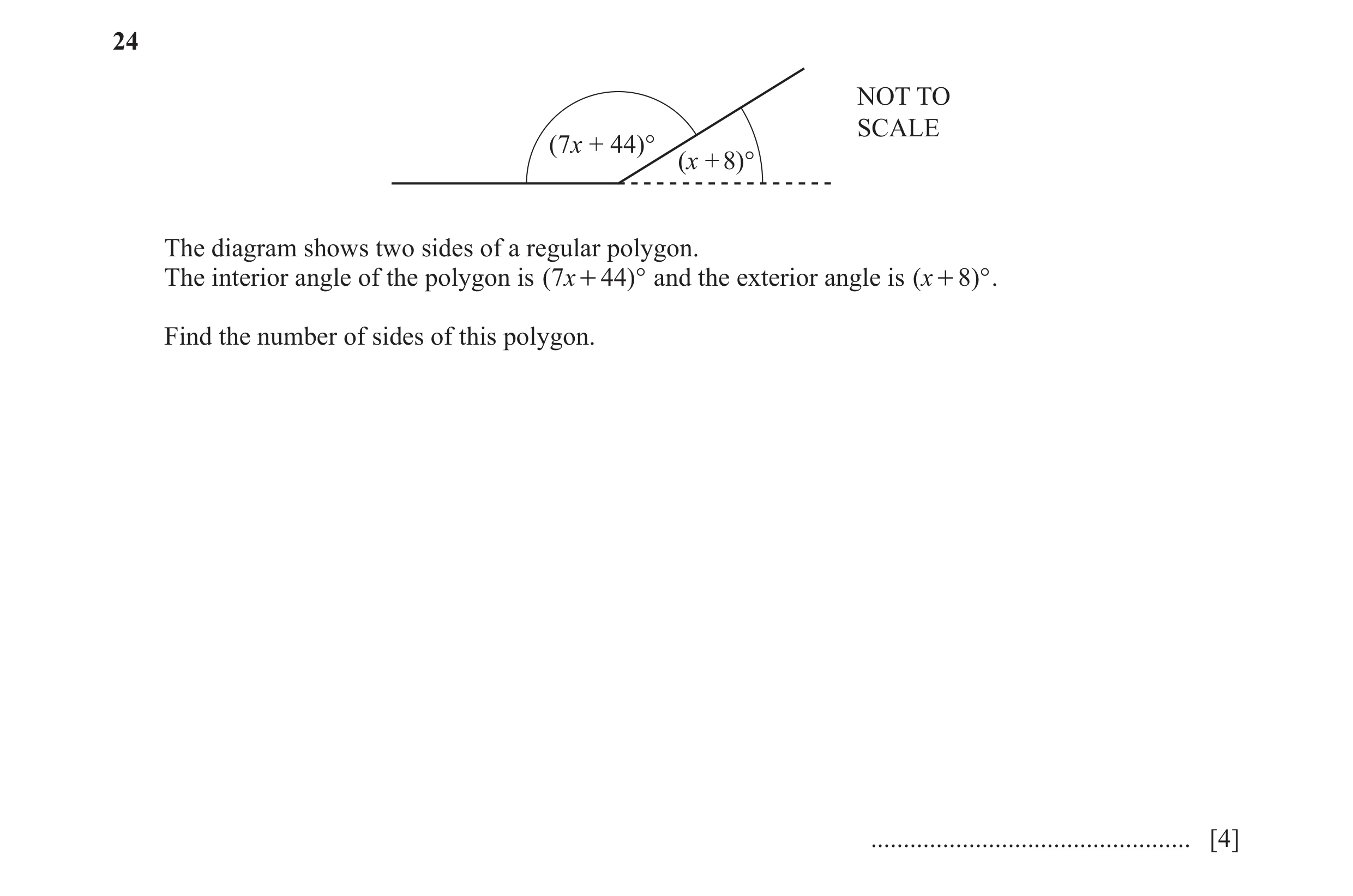 Question 112: NOT TO SCALE (7x + 44)° (x + 8)° The diagram shows two sides of a regular polygon. The interior angle of the polygon is ( 7x + 44) ° and th…