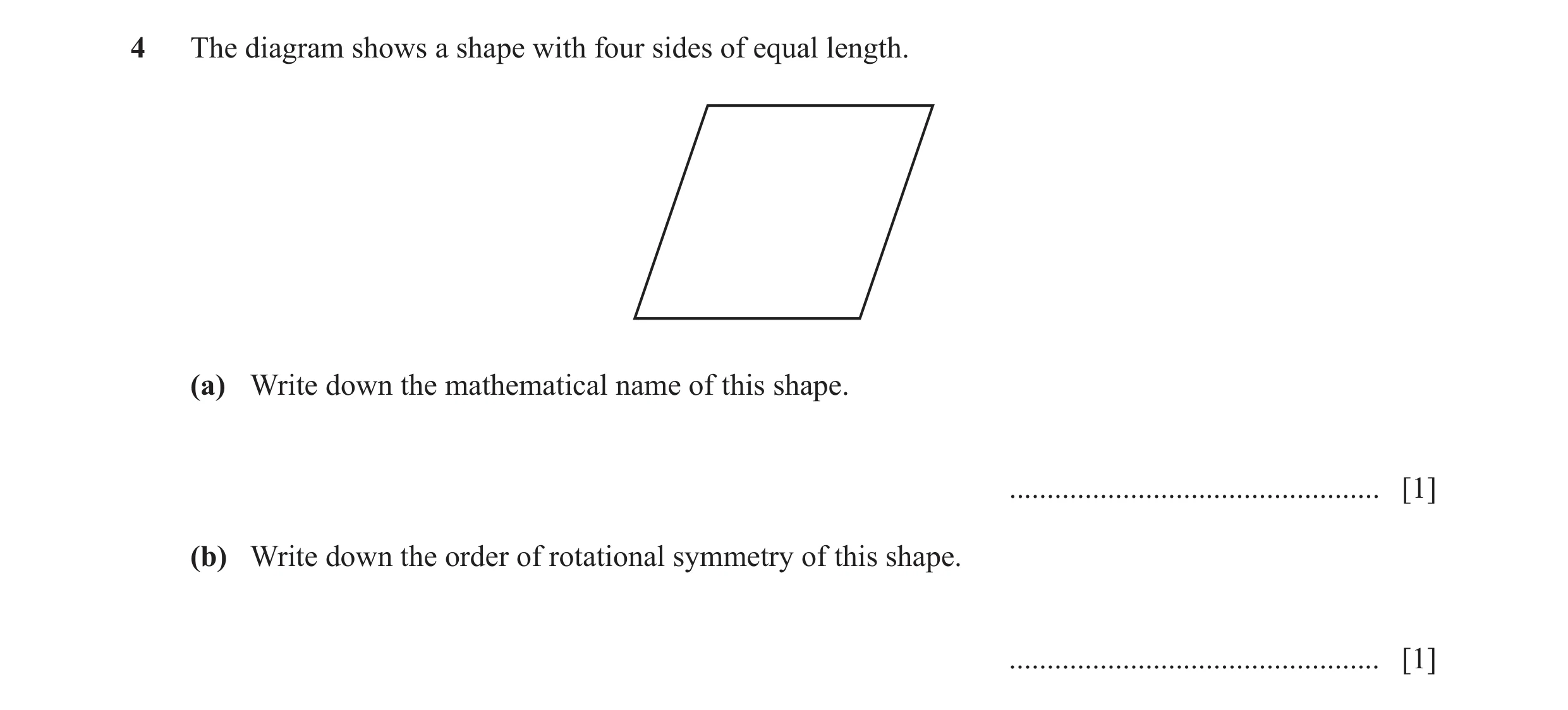 Question 35: The diagram shows a shape with four sides of equal length. (a) Write down the mathematical name of this shape. ............................…
