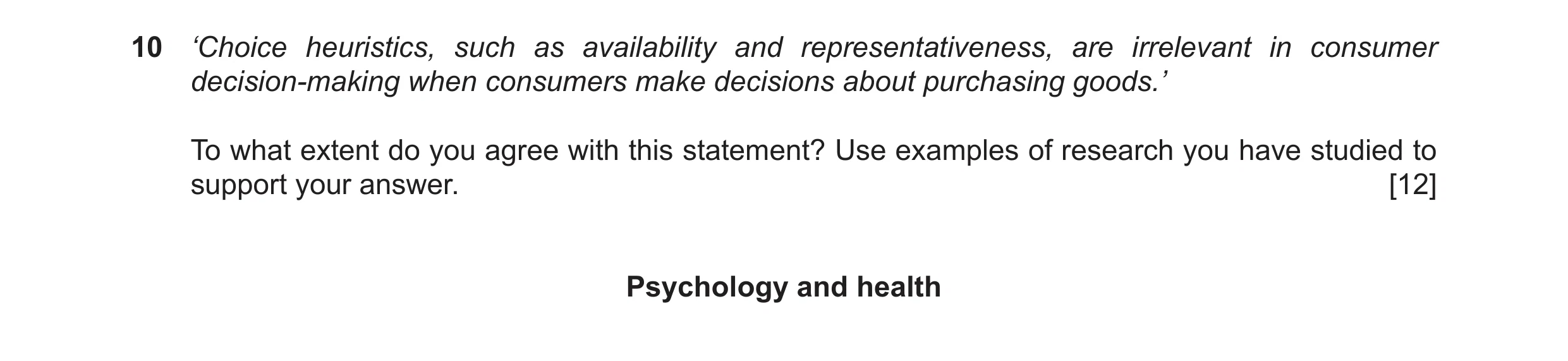 Question 51: ‘Choice heuristics, such as availability and representativeness, are irrelevant in consumer decision-making when consumers make decisions a…