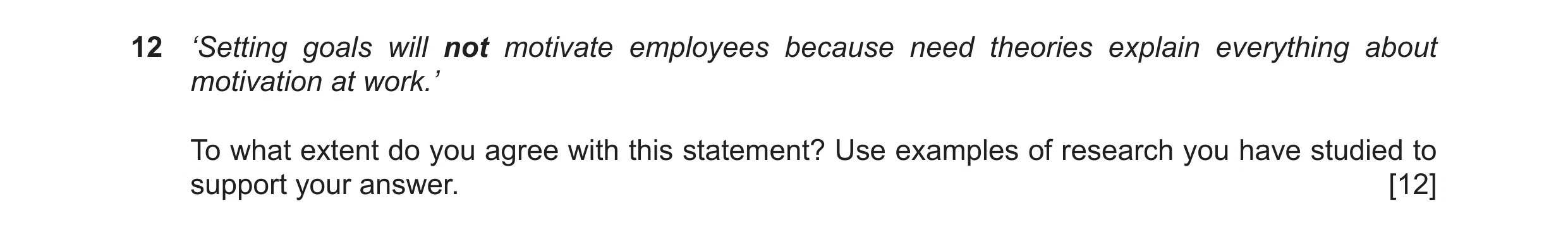 Question 45: ‘Setting goals will not motivate employees because need theories explain everything about motivation at work.’ To what extent do you agree …