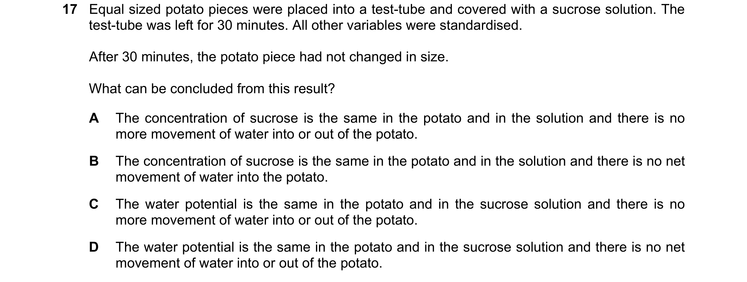 Question 201: Equal sized potato pieces were placed into a test-tube and covered with a sucrose solution. The test-tube was left for 30 minutes. All othe…