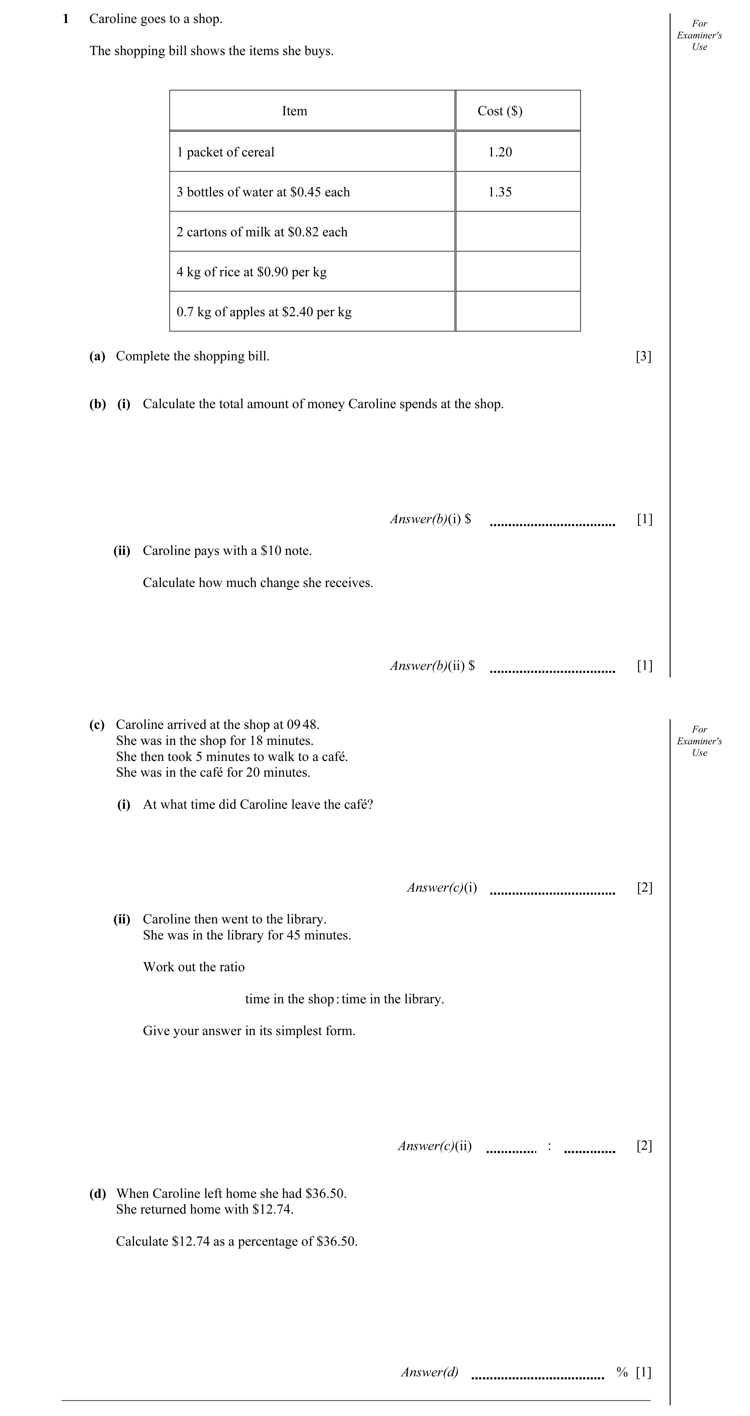 Question 16: Caroline goes to a shop. For Examiner's The shopping bill shows the items she buys. Use Item Cost ($) 1 packet of cereal 1.20 3 bottles of …