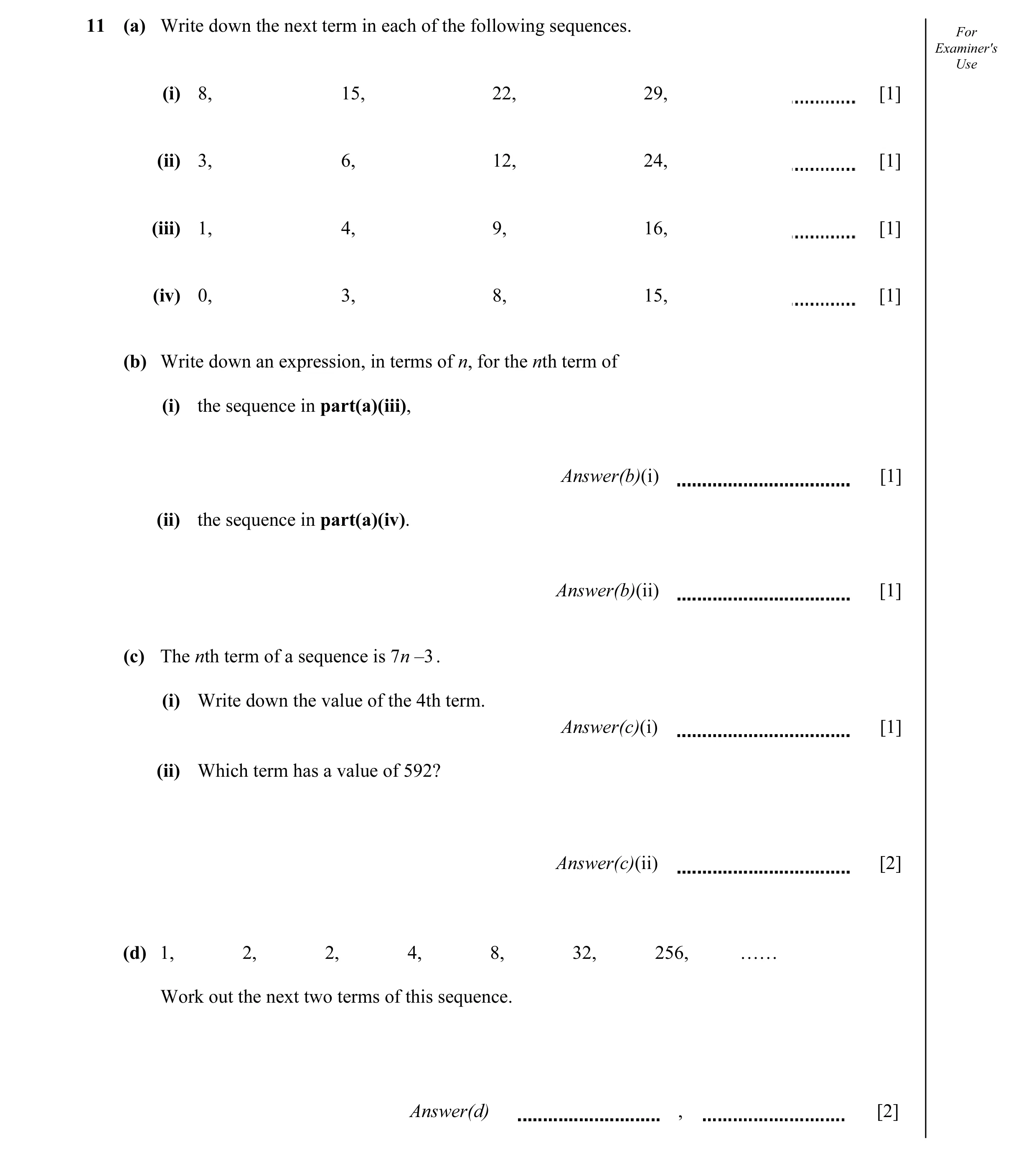 Question 14: (a) Write down the next term in each of the following sequences. For Examiner's Use (i) 8, 15, 22, 29, [1] (ii) 3, 6, 12, 24, [1] (iii) 1, …