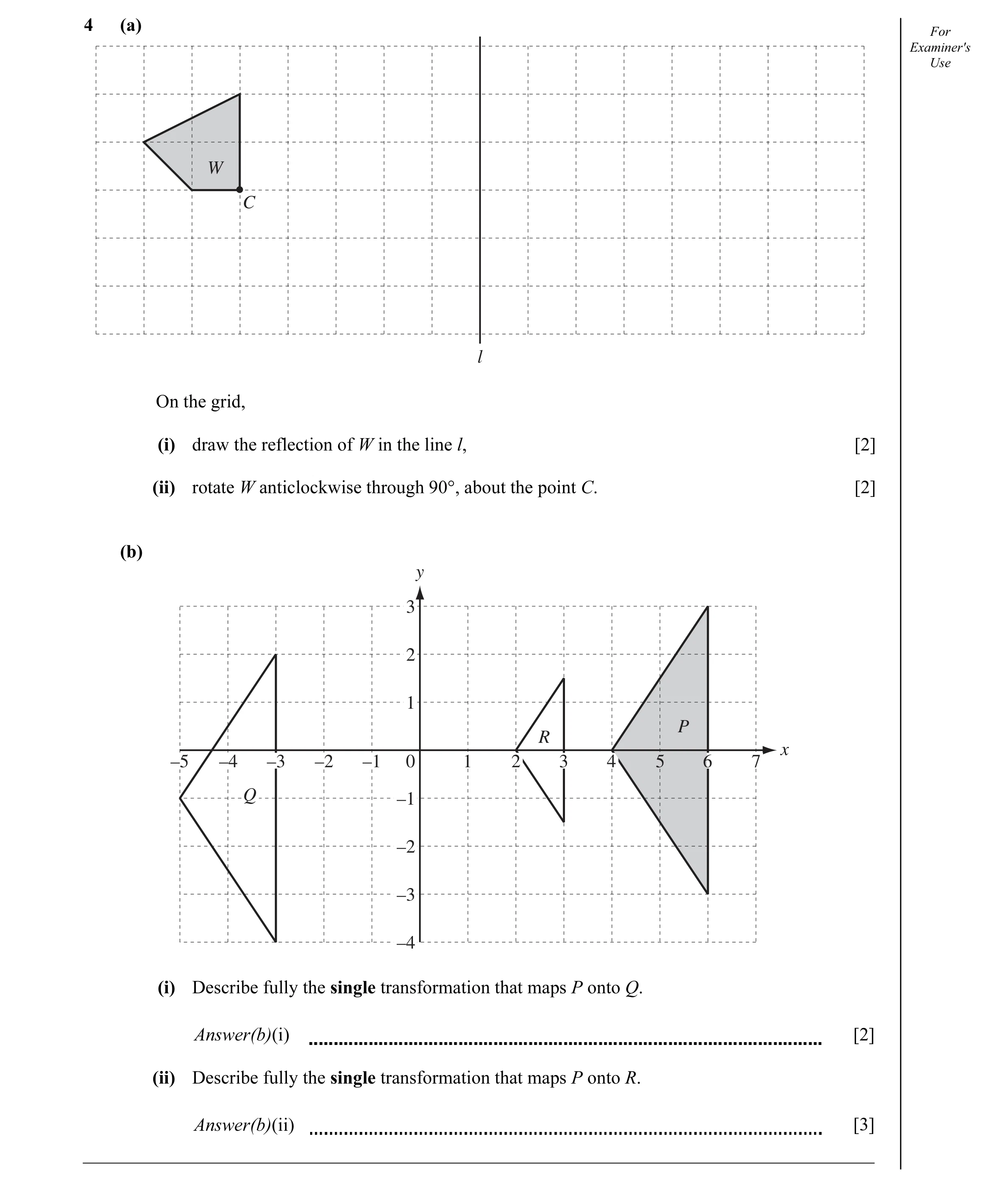 Question 17: (a) For Examiner's Use W C l On the grid, (i) draw the reflection of W in the line l, [2] (ii) rotate W anticlockwise through 90°, about th…