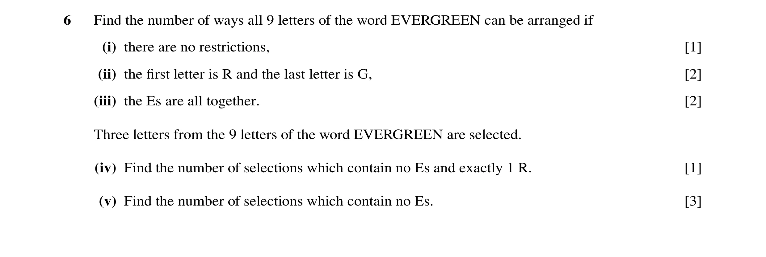 Question 32: Find the number of ways all 9 letters of the word EVERGREEN can be arranged if (i) there are no restrictions, [1] (ii) the ﬁrst letter is R…