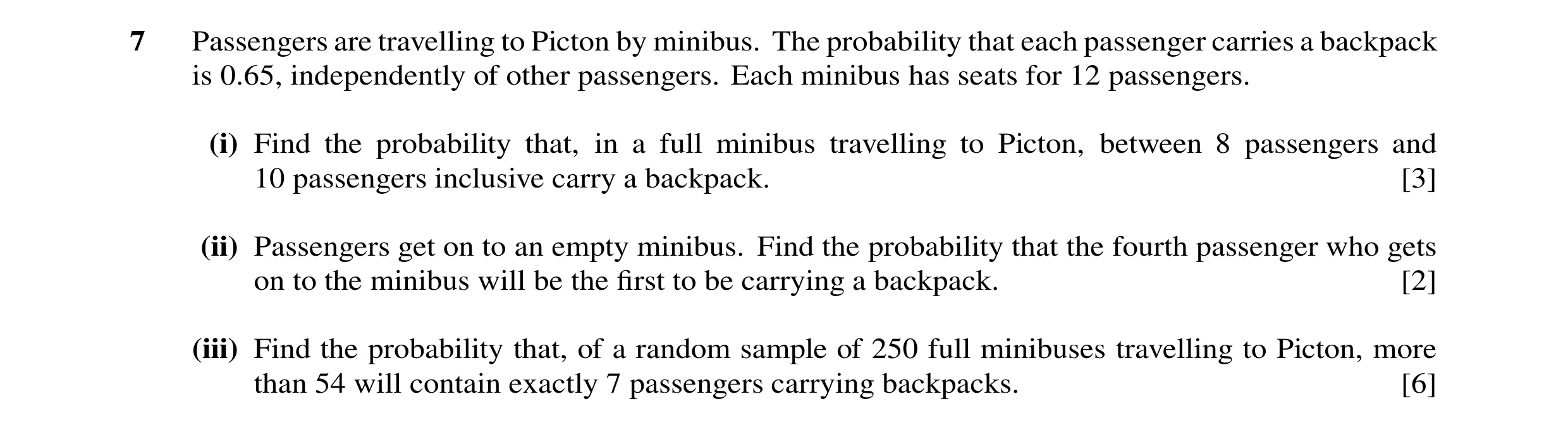 Question 33: Passengers are travelling to Picton by minibus. The probability that each passenger carries a backpack is 0.65, independently of other pass…