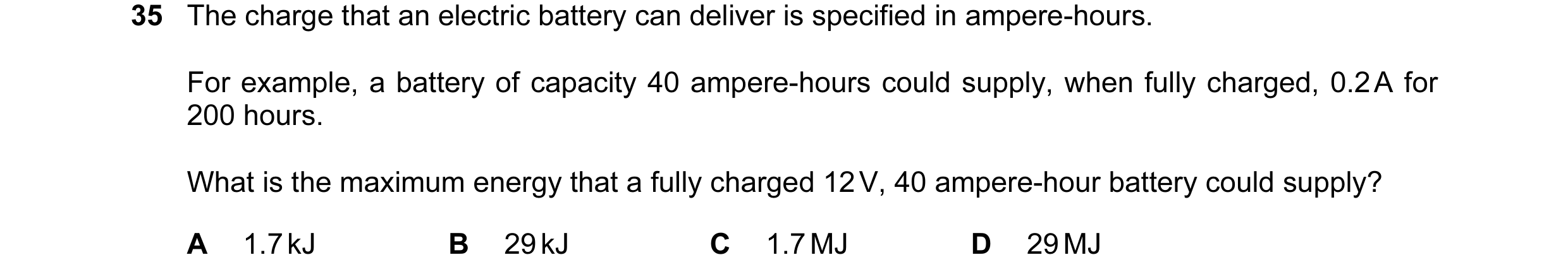 Question 68: The charge that an electric battery can deliver is specified in ampere-hours. For example, a battery of capacity 40 ampere-hours could supp…