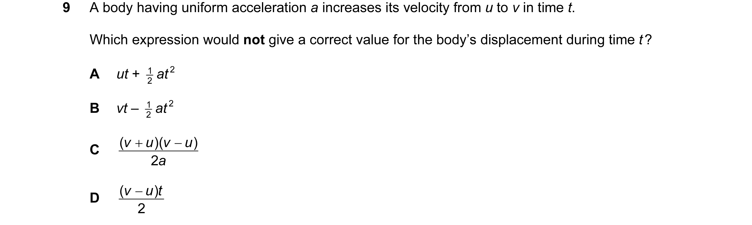 Question 89: A body having uniform acceleration a increases its velocity from u to v in time t. Which expression would not give a correct value for the …