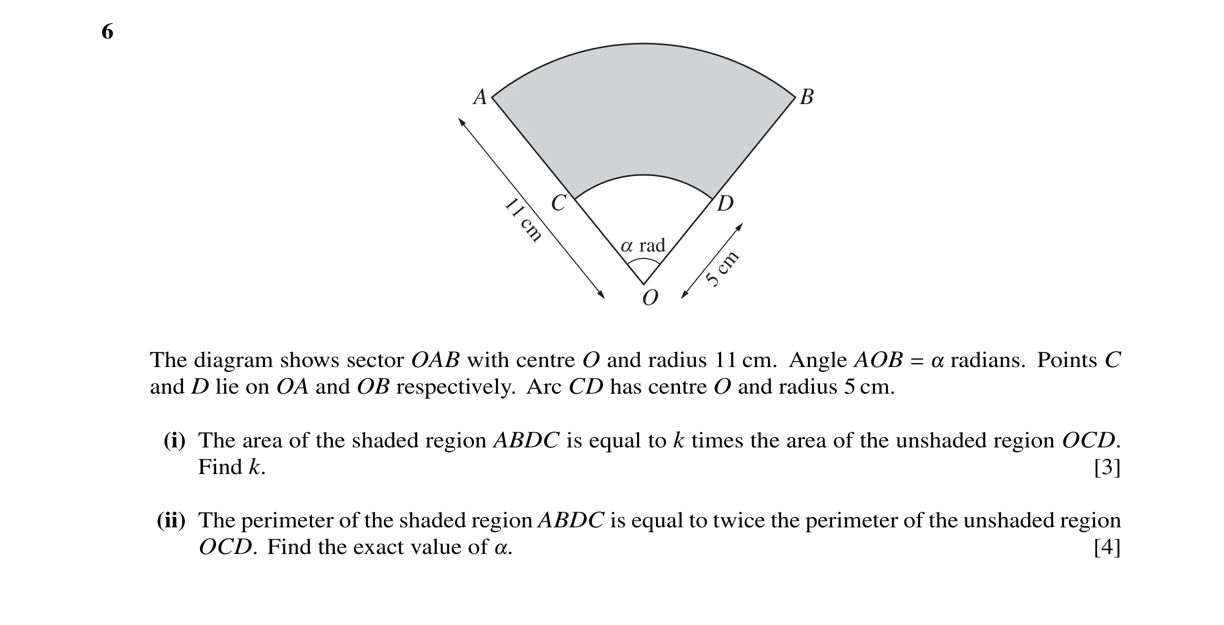 Question 17: A B 11 C D cm a rad cm 5 O The diagram shows sector OAB with centre O and radius 11 cm. Angle AOB = ! radians. Points C and D lie on OA and…