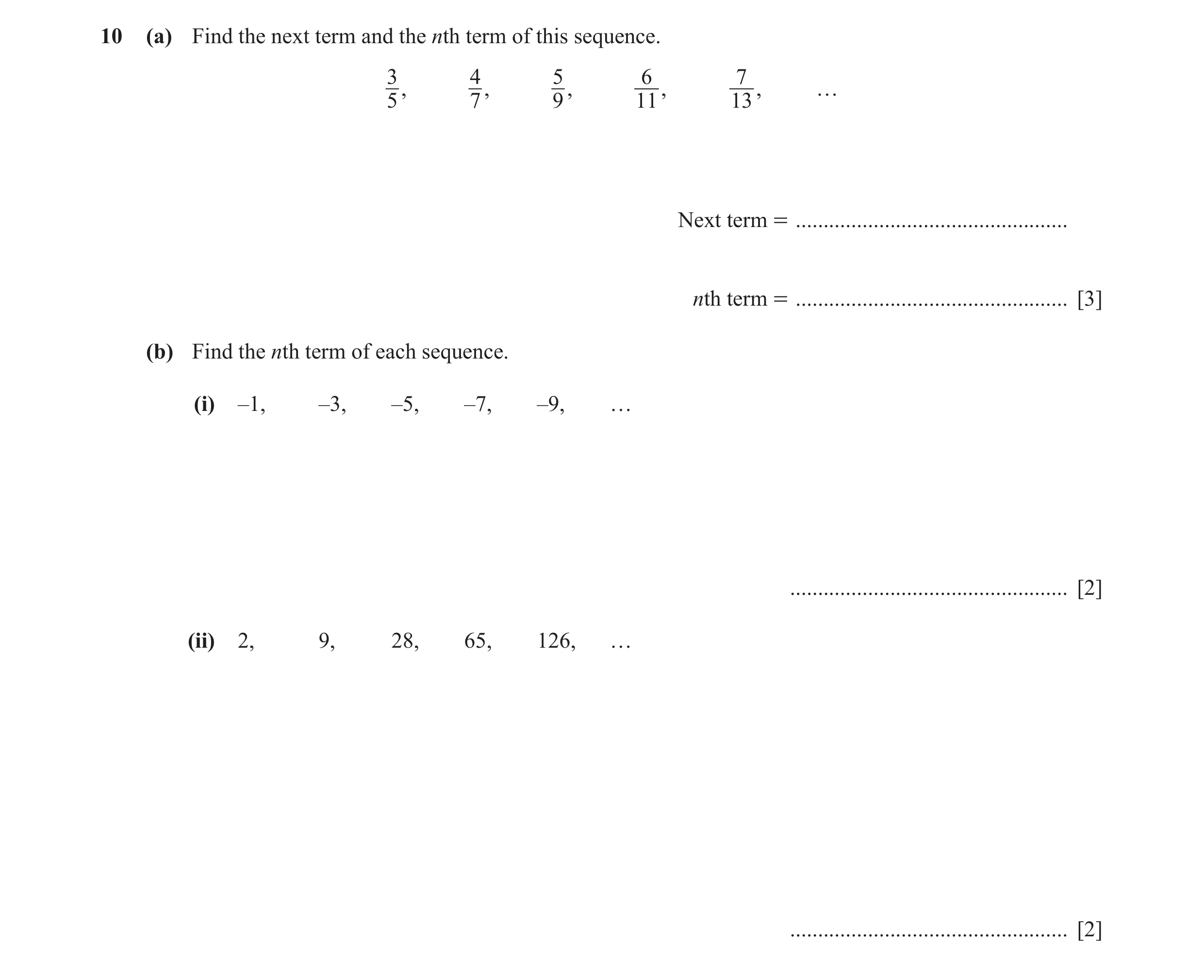 Question 6: (a) Find the next term and the nth term of this sequence. 3 4 5 6 7 , , , , , … 5 7 9 11 13 Next term = ...................................…