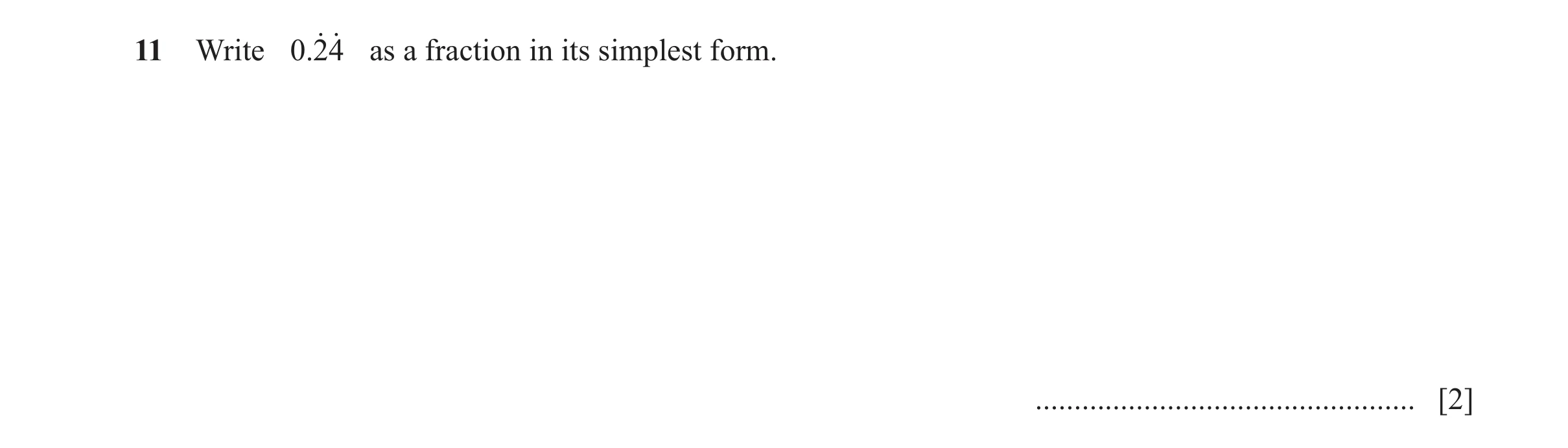 Question 118: o o11 Write .024 as a fraction in its simplest form. ................................................. [2]