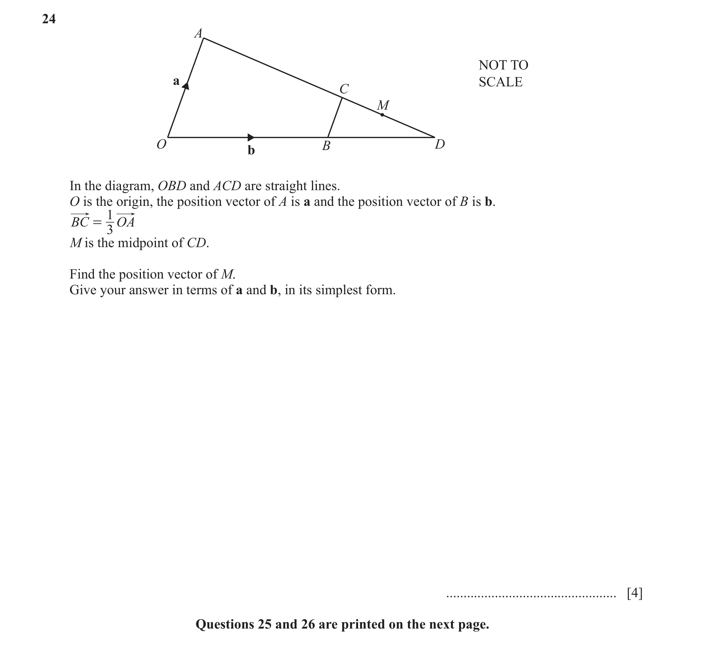 Question 79: A NOT TO a SCALE C M O B D b In the diagram, OBD and ACD are straight lines. O is the origin, the position vector of A is a and the positio…