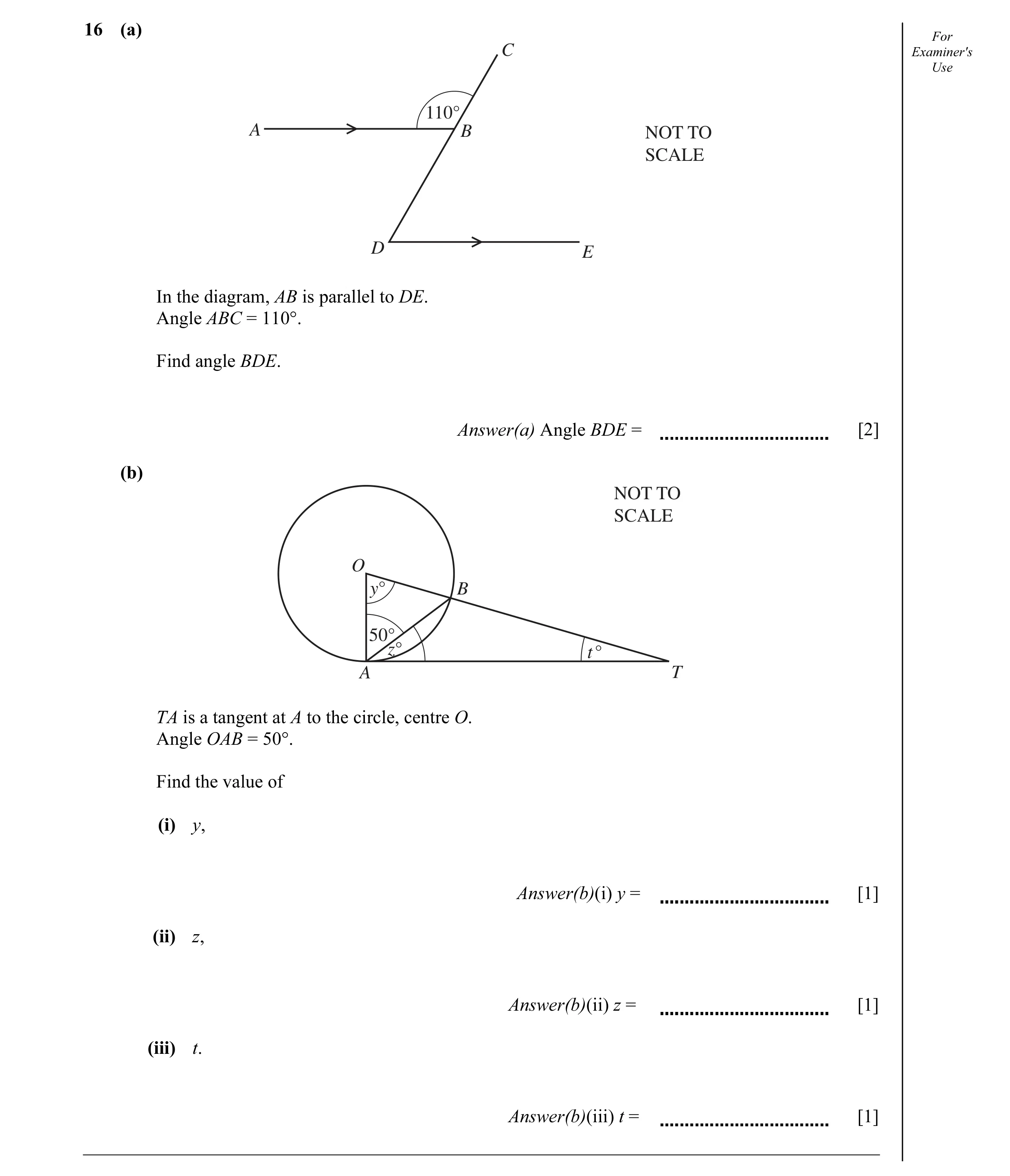 Question 23: (a) For C Examiner's Use 110° A B NOT TO SCALE D E In the diagram, AB is parallel to DE. Angle ABC = 110°. Find angle BDE. Answer(a) Angle …