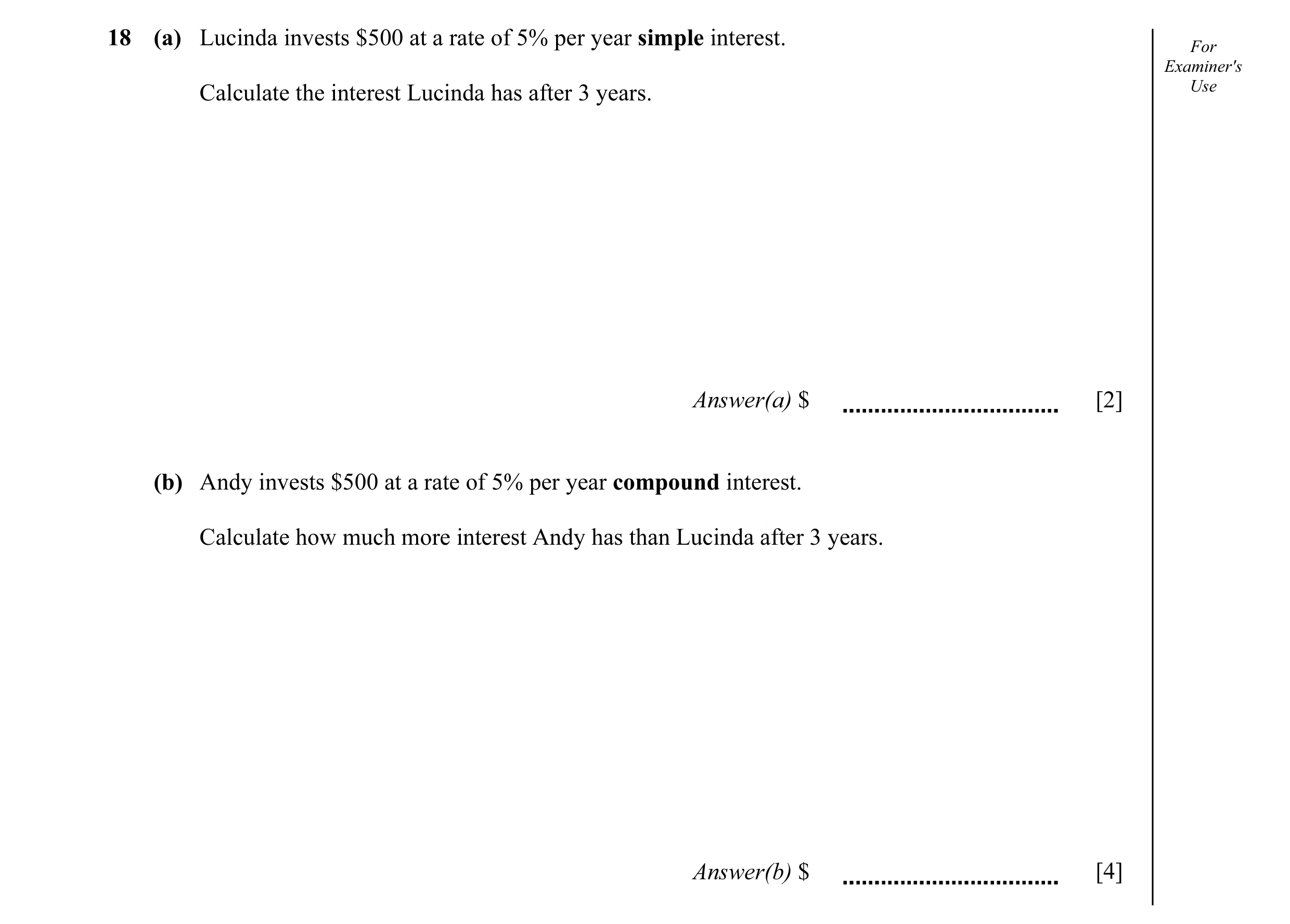 Question 23: (a) Lucinda invests $500 at a rate of 5% per year simple interest. For Examiner's Calculate the interest Lucinda has after 3 years. Use Ans…