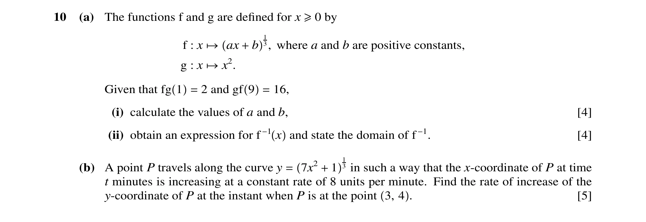 Question 18: (a) The functions f and g are deﬁned for x ≥0 by 1 f : x → ax + b 3, where a and b are positive constants, g : x →x2. Given that fg 1 = 2 a…