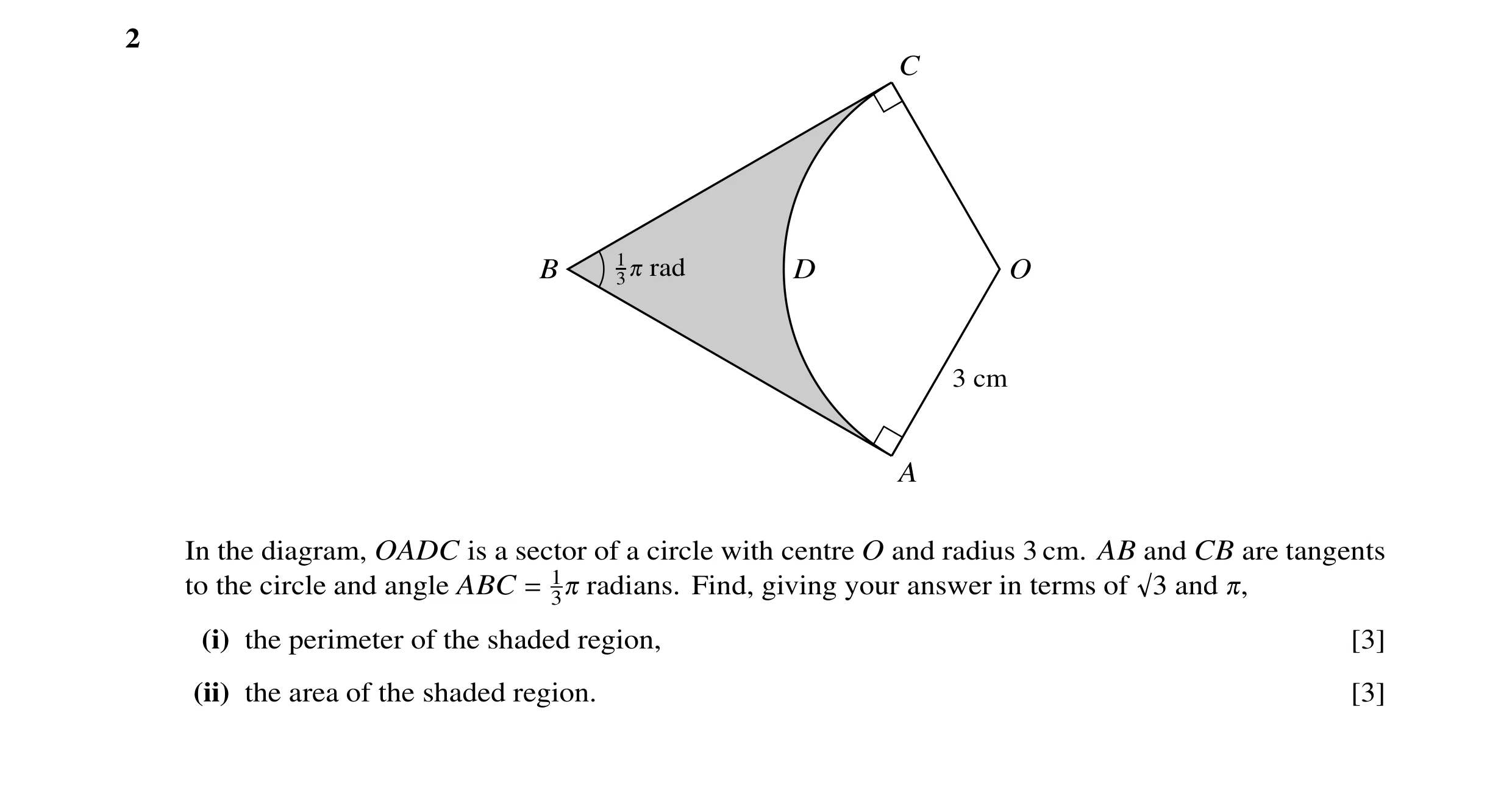 Question 31: C 1 rad B 3 D O 3 cm A In the diagram, OADC is a sector of a circle with centre O and radius 3 cm. AB and CB are tangents to the circle and…