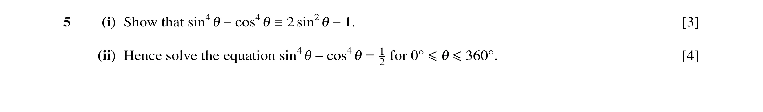 Question 32: (i) Show that sin4 −cos4 2 sin2 −1. [3] (ii) Hence solve the equation sin4 −cos4 = 1 for 0 ≤ ≤360 . [4] 2