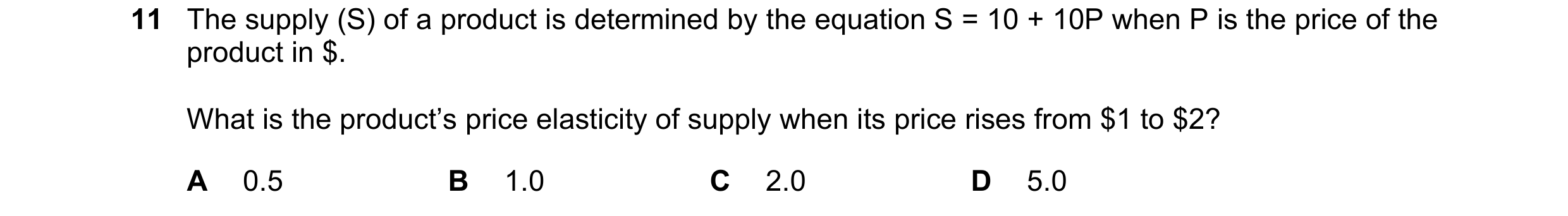 Question 97: The supply (S) of a product is determined by the equation S = 10 + 10P when P is the price of the product in $. What is the product’s price…