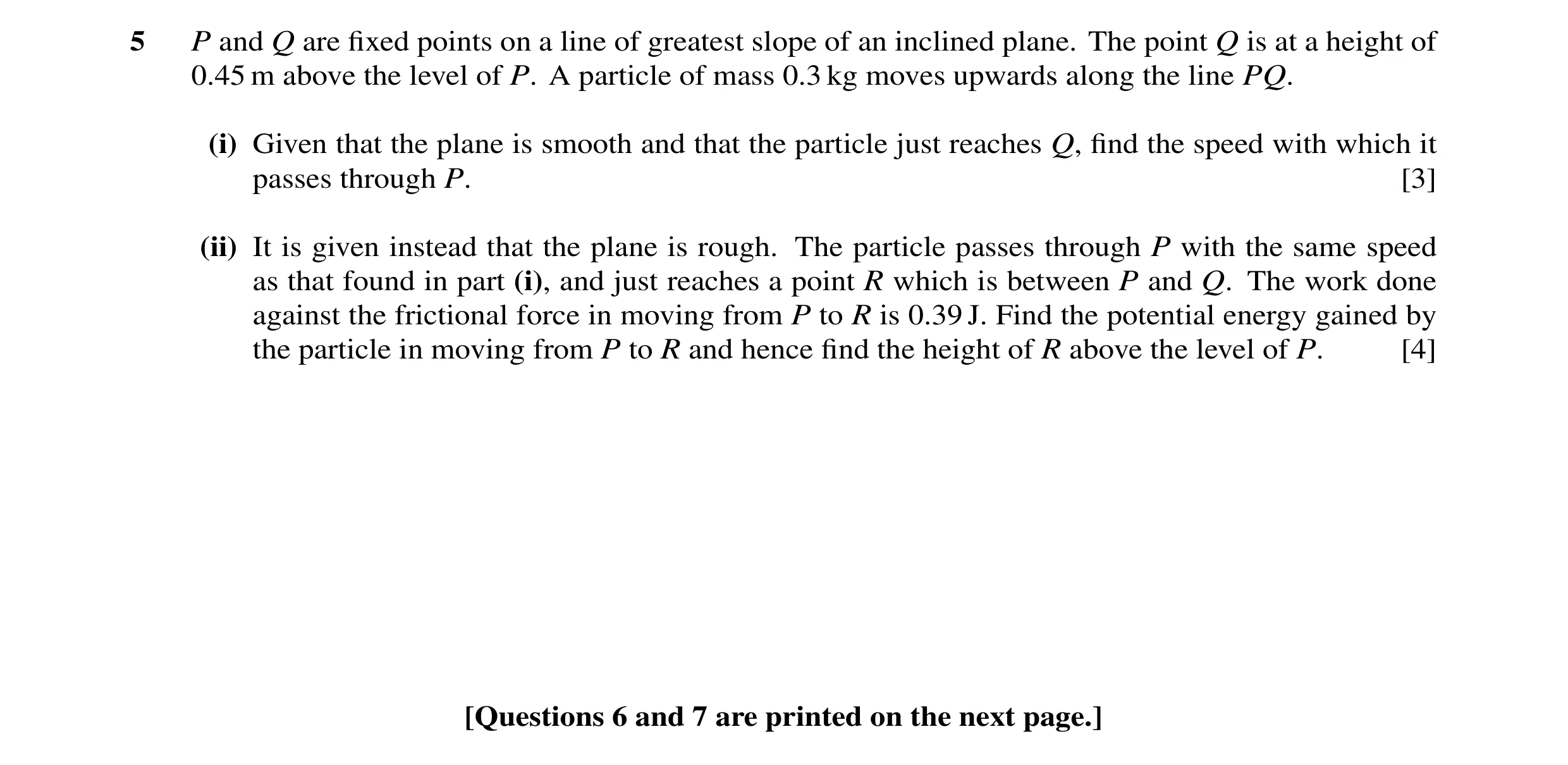 Question 18: P and Q are fixed points on a line of greatest slope of an inclined plane. The point Q is at a height of 0.45 m above the level of P. A part…