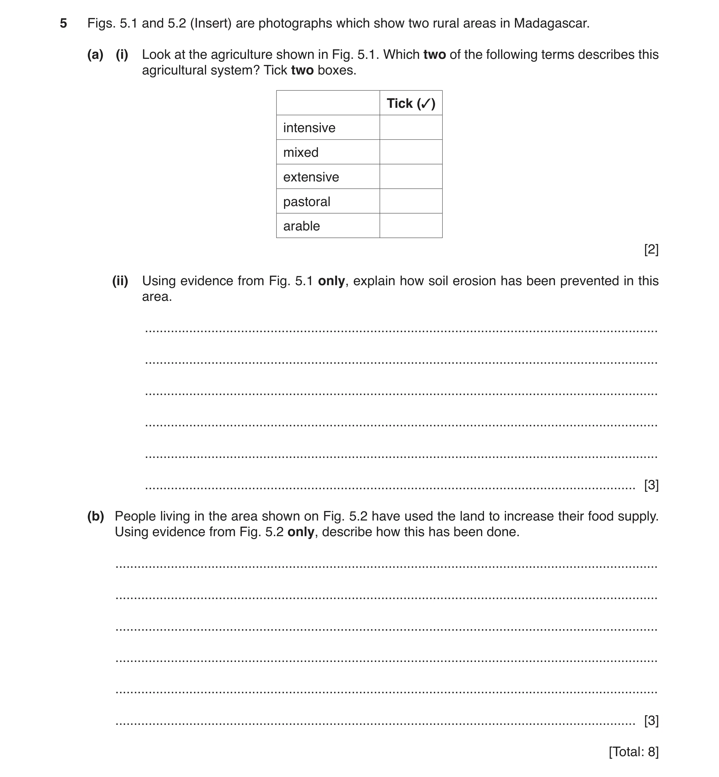 Question 11: Figs. 5.1 and 5.2 (Insert) are photographs which show two rural areas in Madagascar. (a) (i) Look at the agriculture shown in Fig. 5.1. Whi…