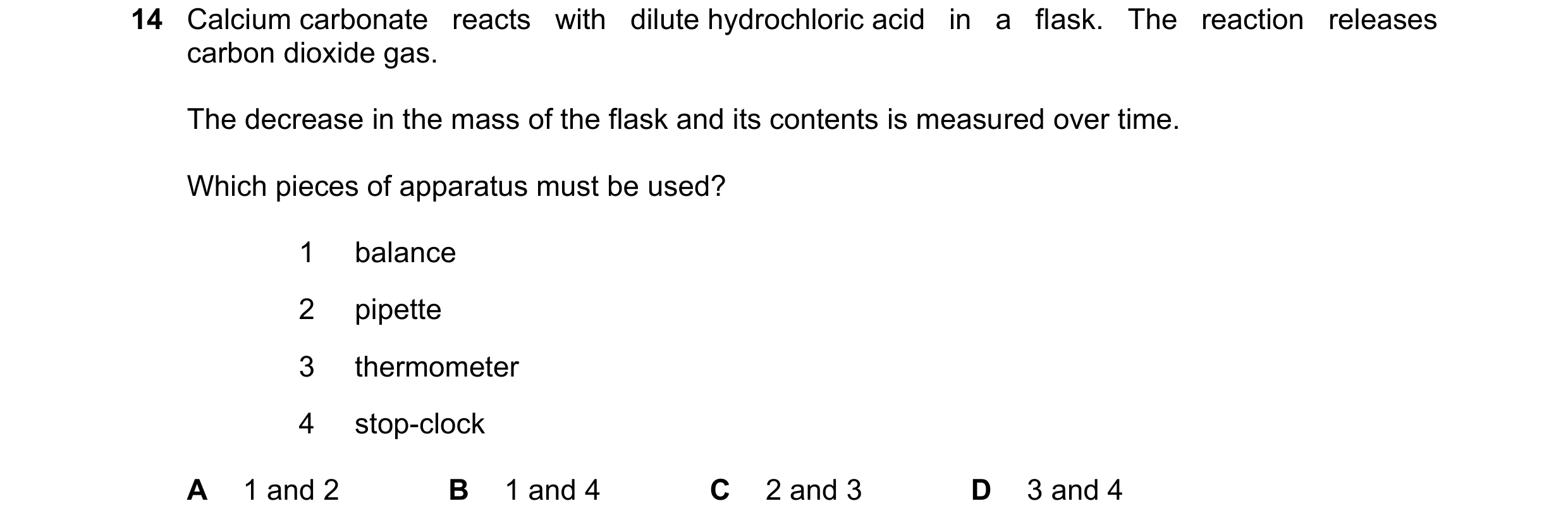 Question 25: Calcium carbonate reacts with dilute hydrochloric acid in a flask. The reaction releases carbon dioxide gas. The decrease in the mass of th…