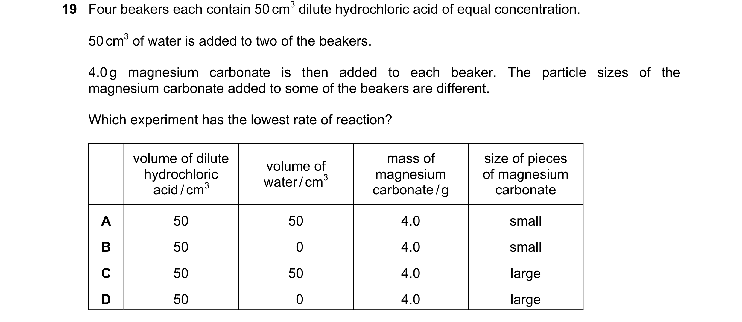 Question 58: Four beakers each contain 50 cm3 dilute hydrochloric acid of equal concentration. 50 cm3 of water is added to two of the beakers. 4.0 g mag…
