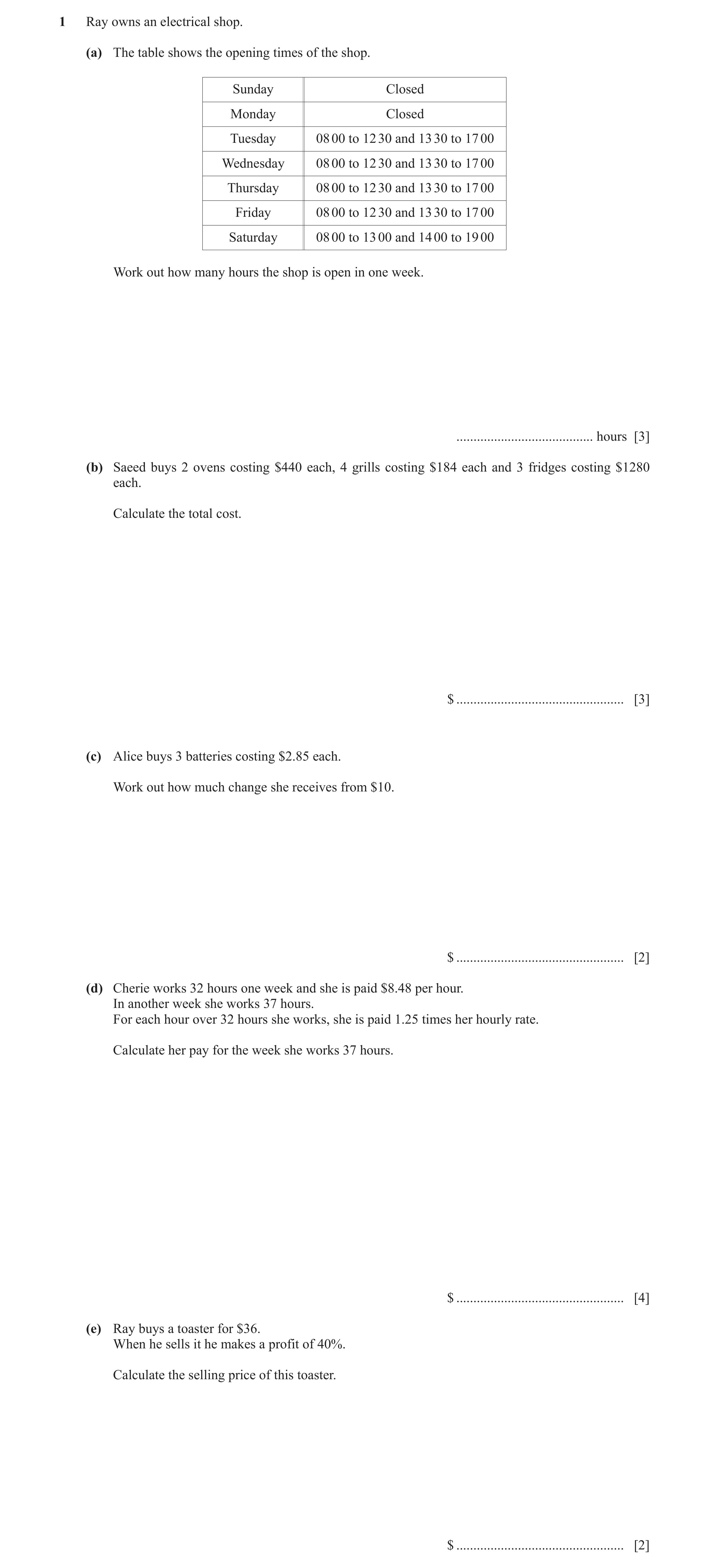 Question 61: Ray owns an electrical shop. (a) The table shows the opening times of the shop. Sunday Closed Monday Closed Tuesday 08 00 to 12 30 and 13 3…