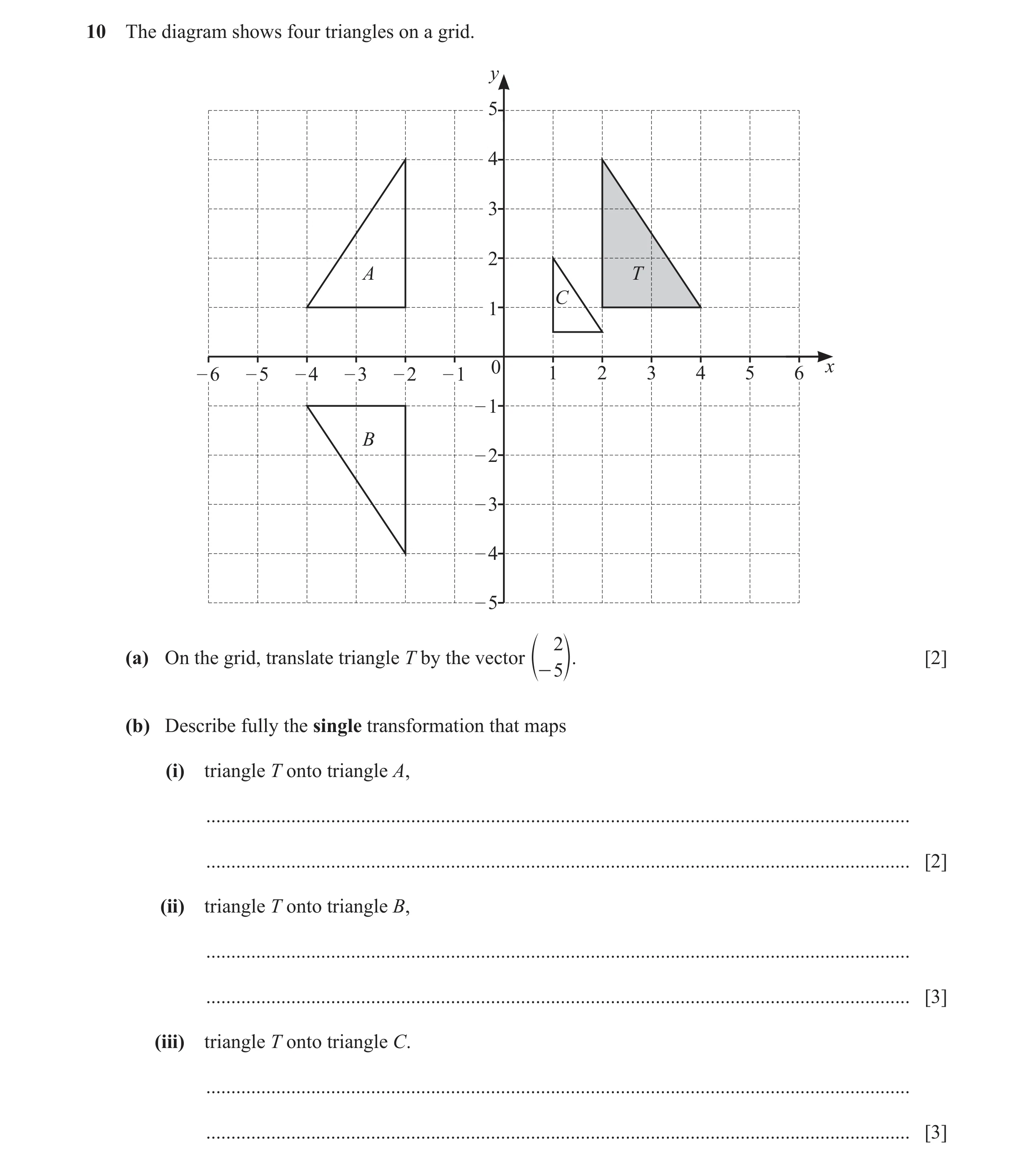 Question 68: The diagram shows four triangles on a grid. y 5 4 3 2 A T C 1 0 x – 6 – 5 – 4 – 3 – 2 – 1 1 2 3 4 5 6 – 1 B – 2 – 3 – 4 – 5 2 (a) On the gr…