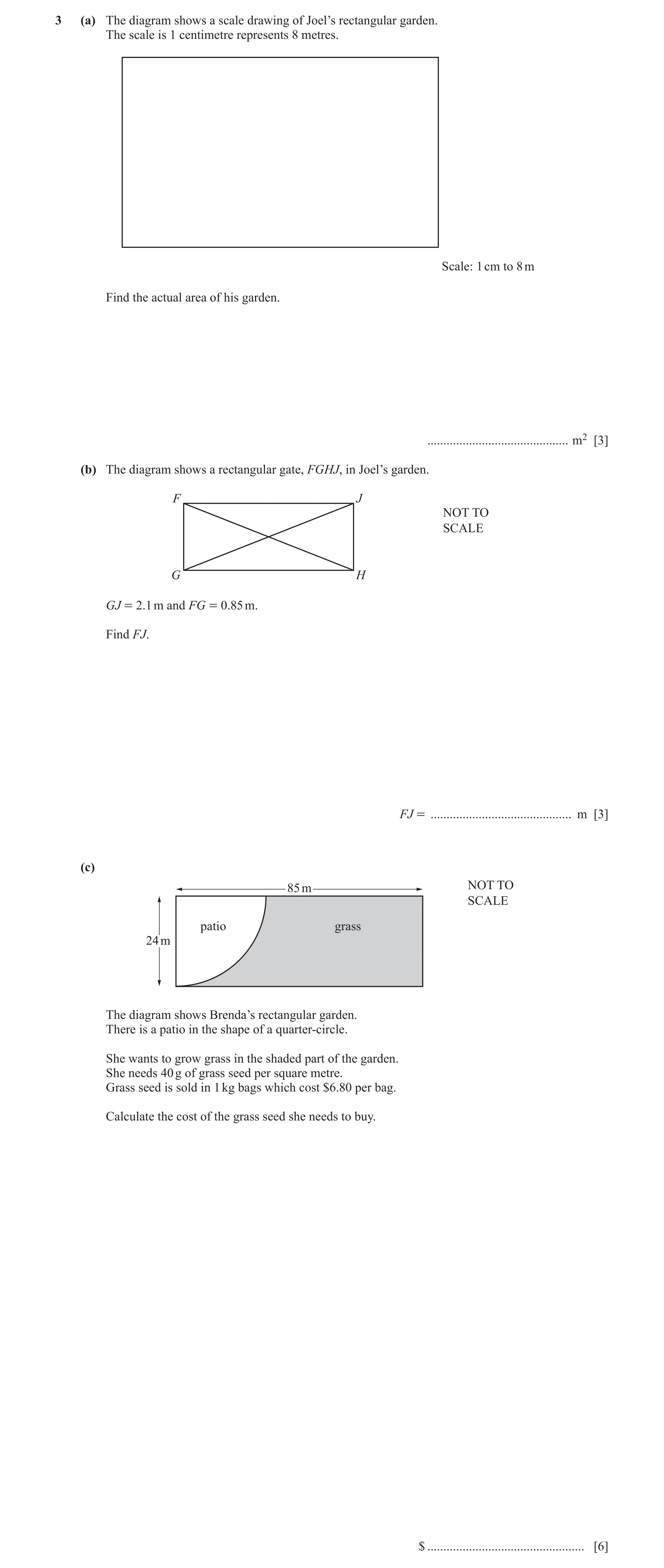 Question 26: (a) The diagram shows a scale drawing of Joel’s rectangular garden. The scale is 1 centimetre represents 8 metres. Scale: 1 cm to 8 m Find …