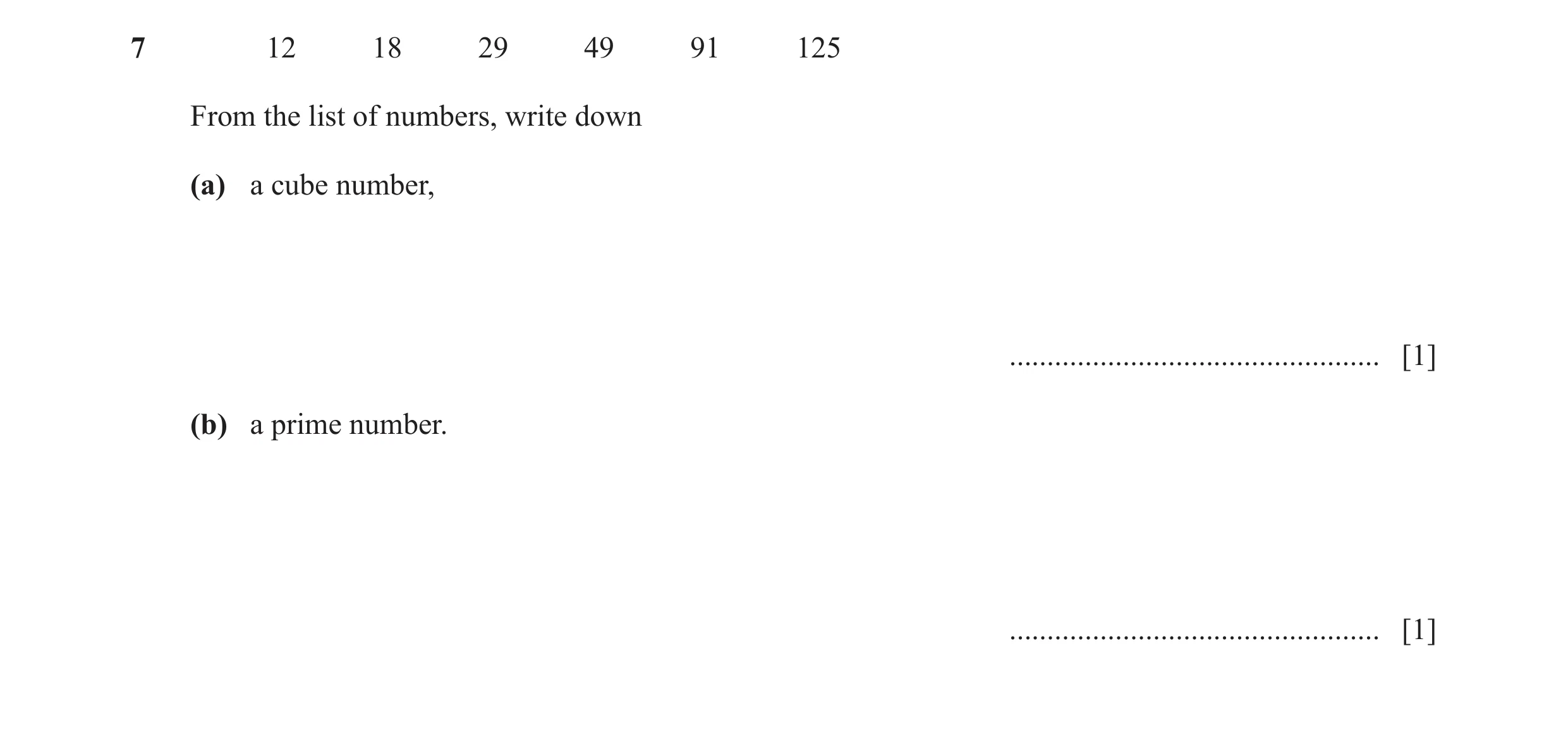 Question 40: 12 18 29 49 91 125 From the list of numbers, write down (a) a cube number, ................................................. [1] (b) a prim…