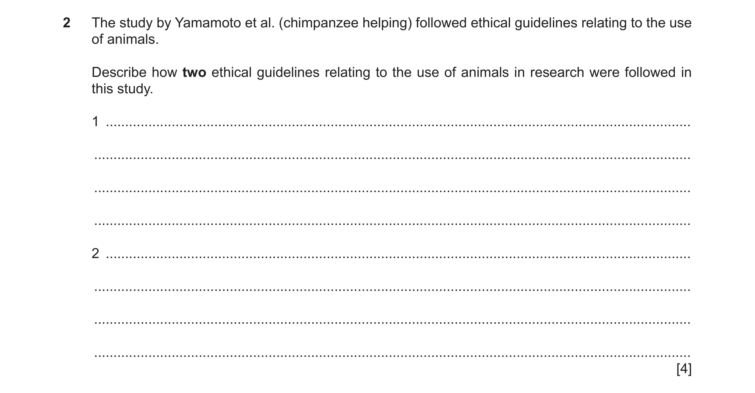 Question 342: The study by Yamamoto et al. (chimpanzee helping) followed ethical guidelines relating to the use of animals. Describe how two ethical guid…