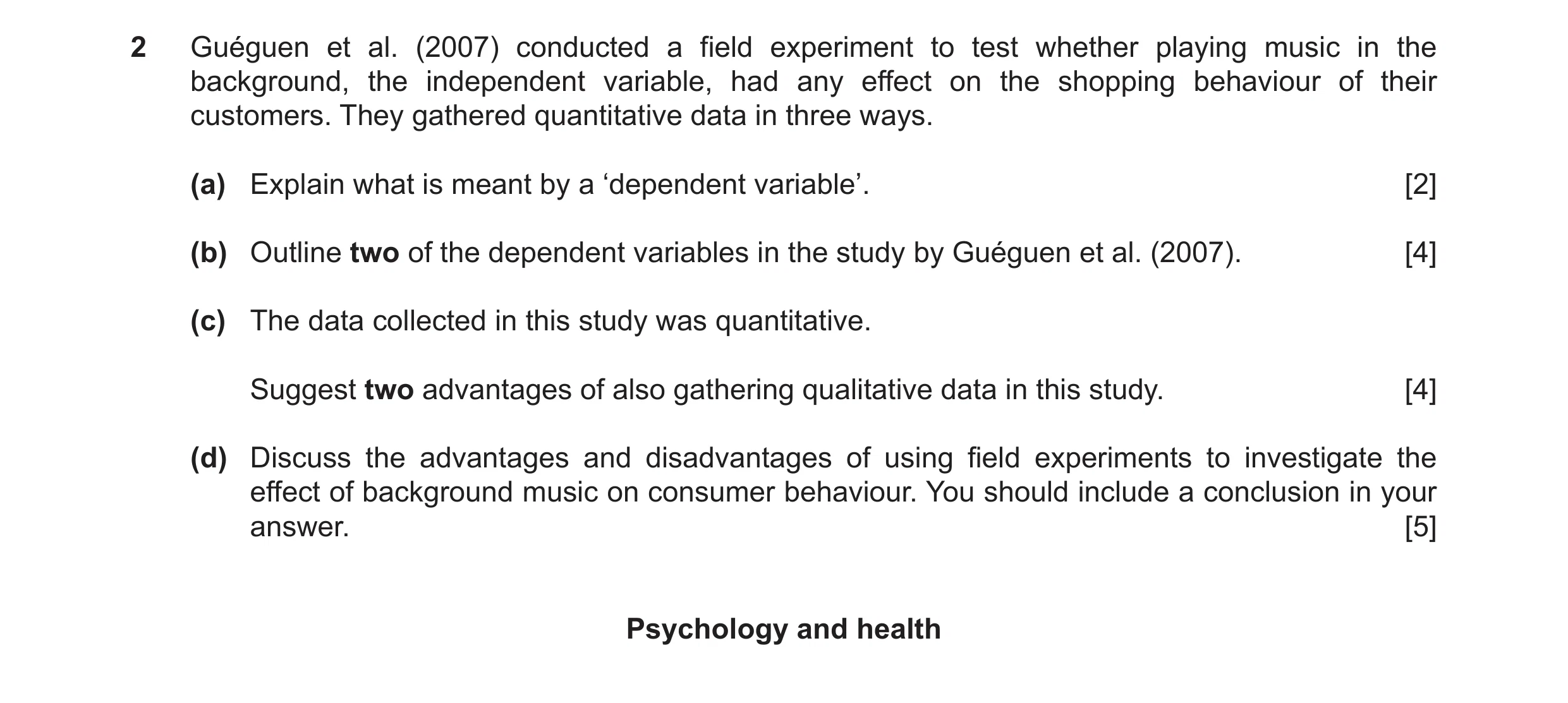 Question 23: Guéguen et al. (2007) conducted a field experiment to test whether playing music in the background, the independent variable, had any effec…