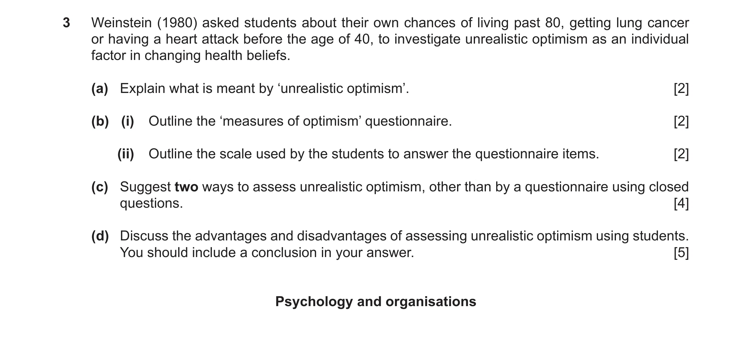 Question 11: Weinstein (1980) asked students about their own chances of living past 80, getting lung cancer or having a heart attack before the age of 4…
