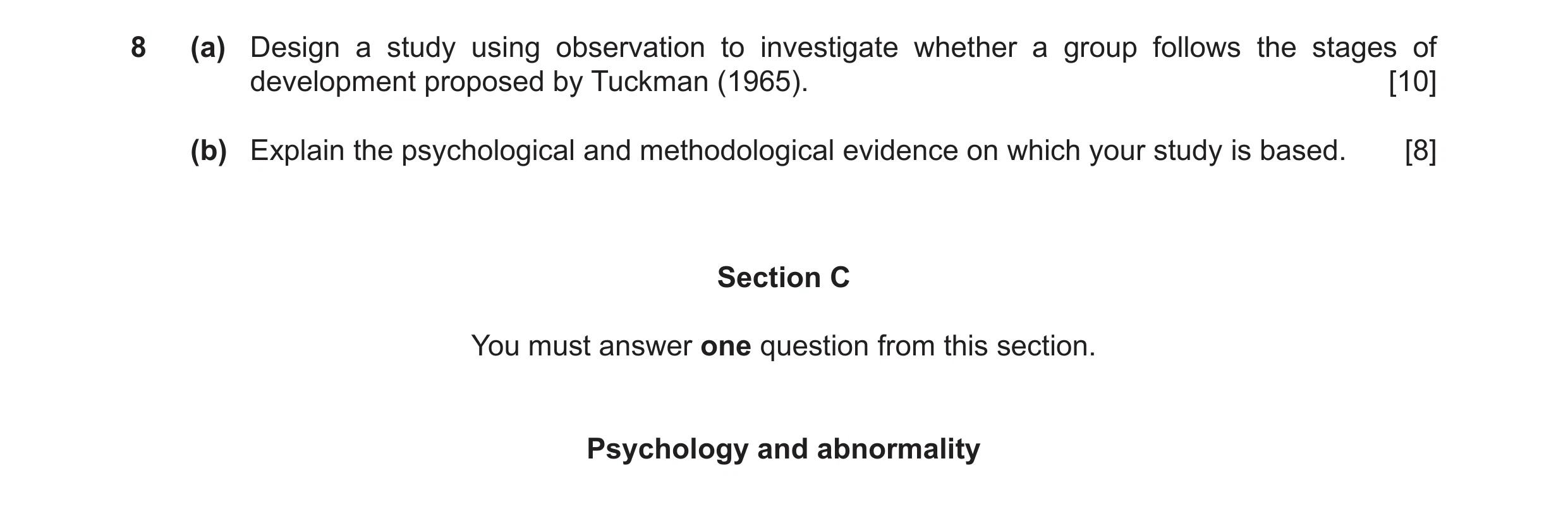 Question 10: (a) Design a study using observation to investigate whether a group follows the stages of development proposed by Tuckman (1965). [10] (b) …