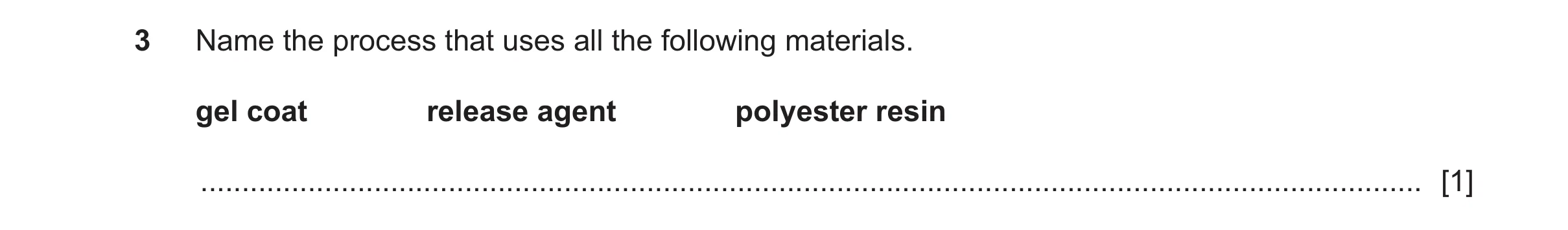 Question 478: Name the process that uses all the following materials. gel coat release agent polyester resin ............................................…