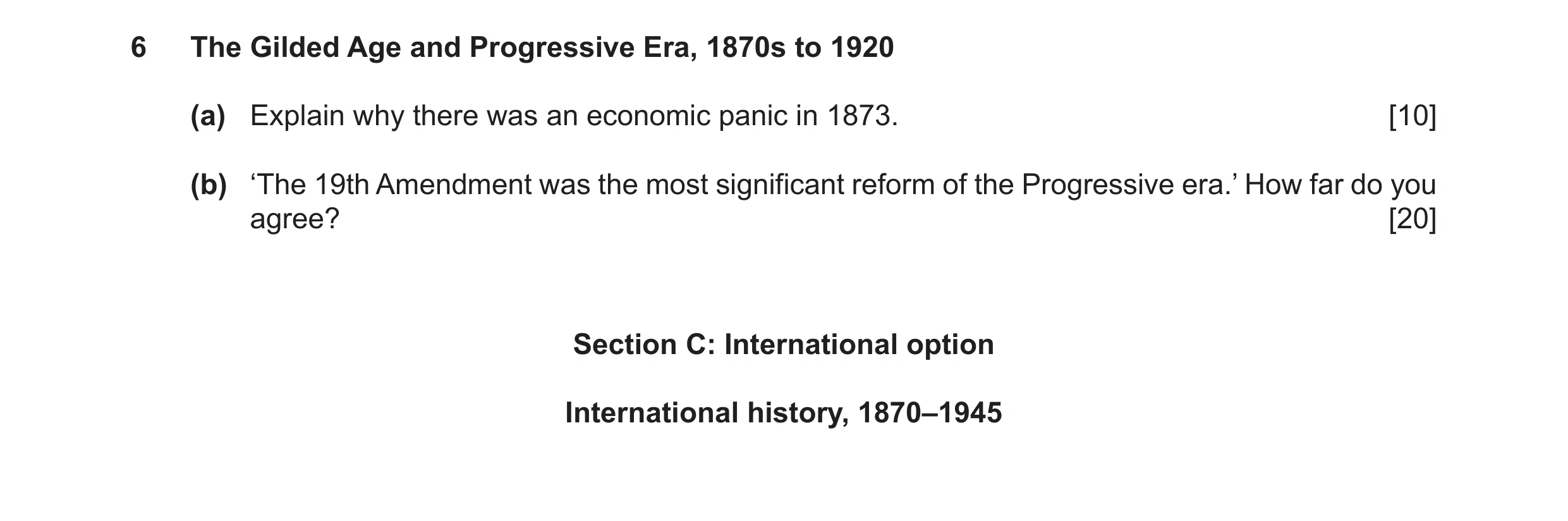 Question 29: The Gilded Age and Progressive Era, 1870s to 1920 (a) Explain why there was an economic panic in 1873. [10] (b) ‘The 19th Amendment was the…