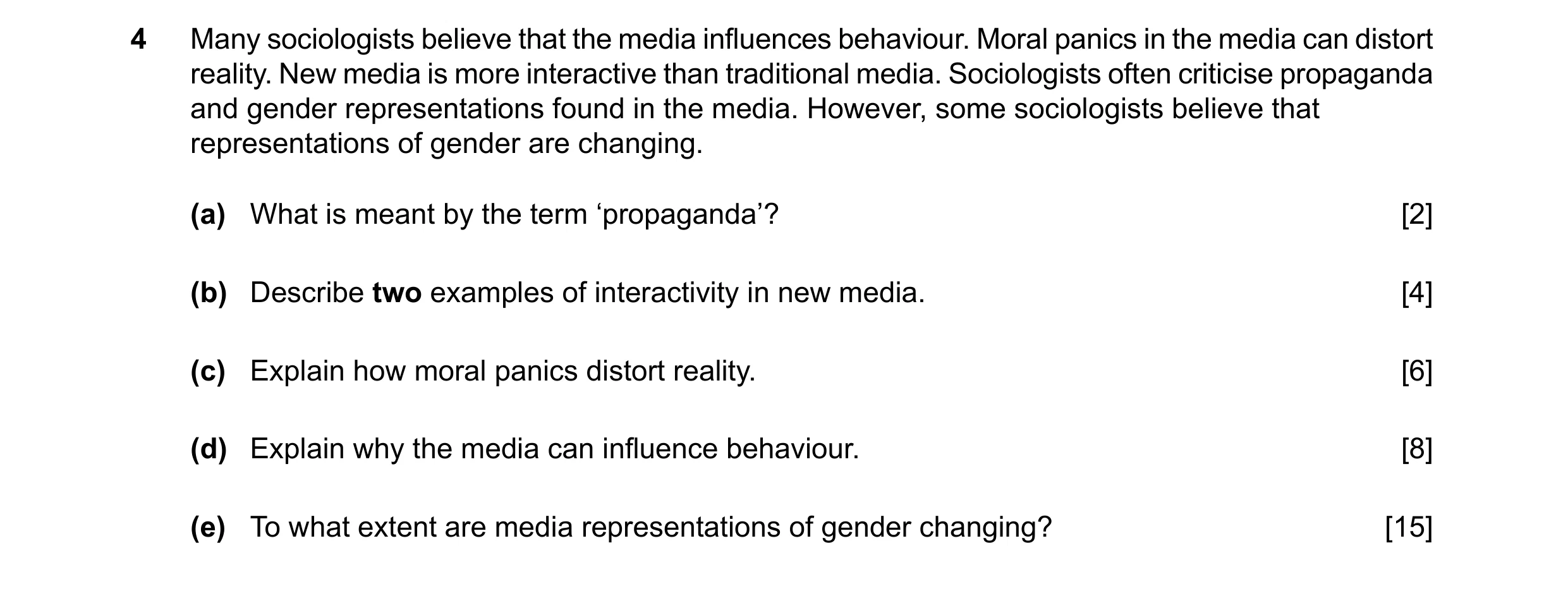 Question 64: Many sociologists believe that the media influences behaviour. Moral panics in the media can distort reality. New media is more interactive…