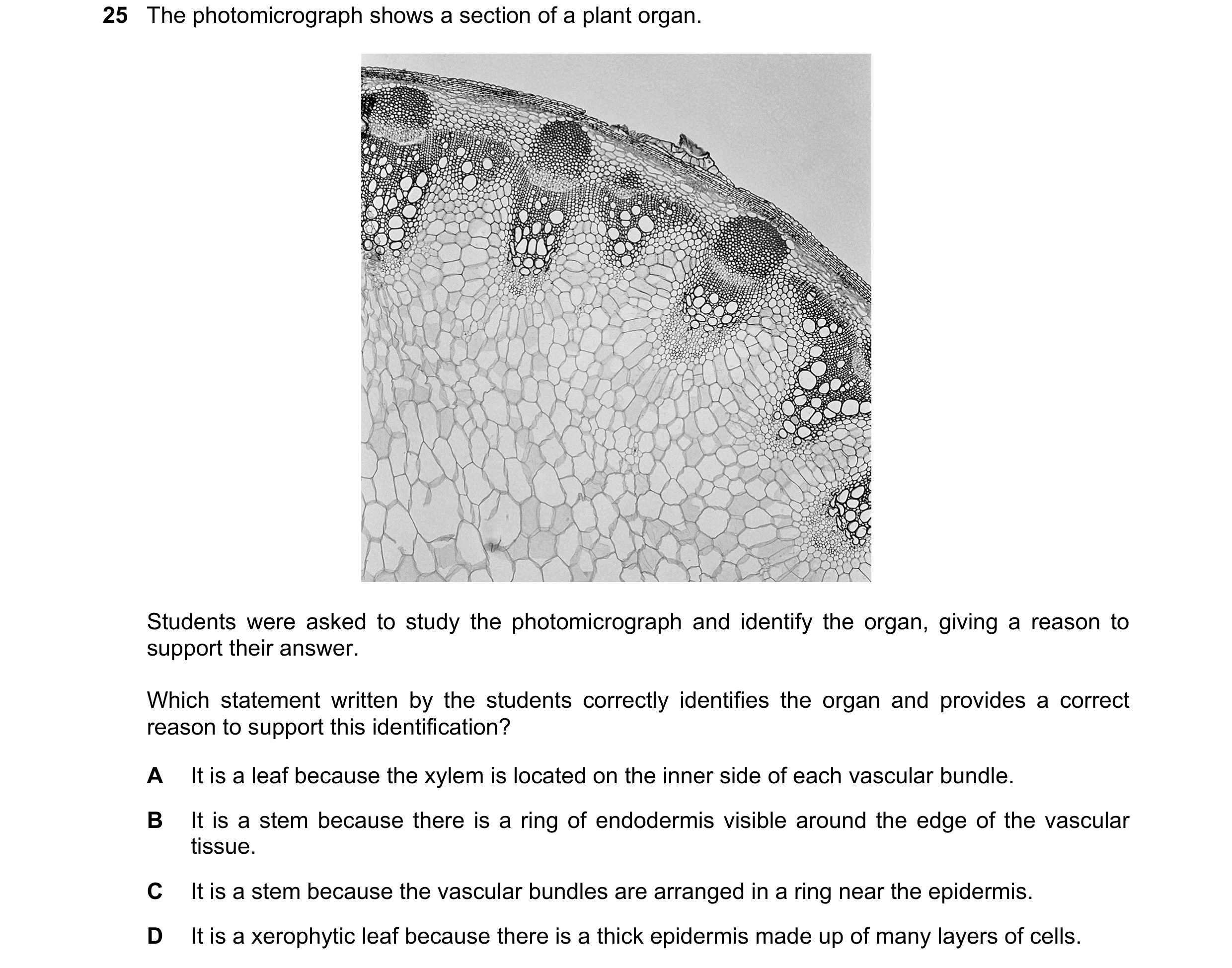 Question 72: The photomicrograph shows a section of a plant organ. Students were asked to study the photomicrograph and identify the organ, giving a rea…