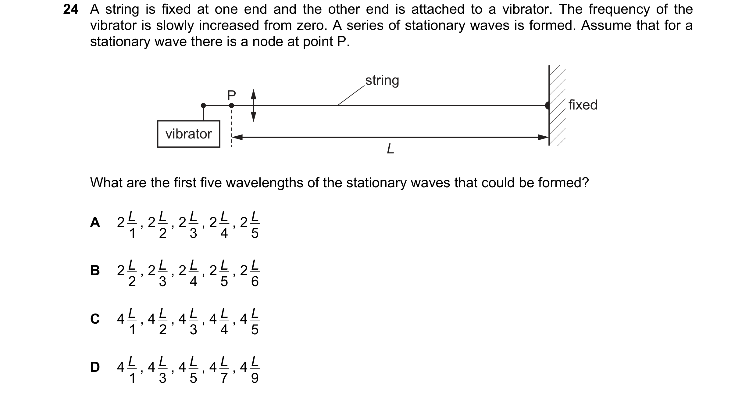 Question 66: A string is fixed at one end and the other end is attached to a vibrator. The frequency of the vibrator is slowly increased from zero. A se…