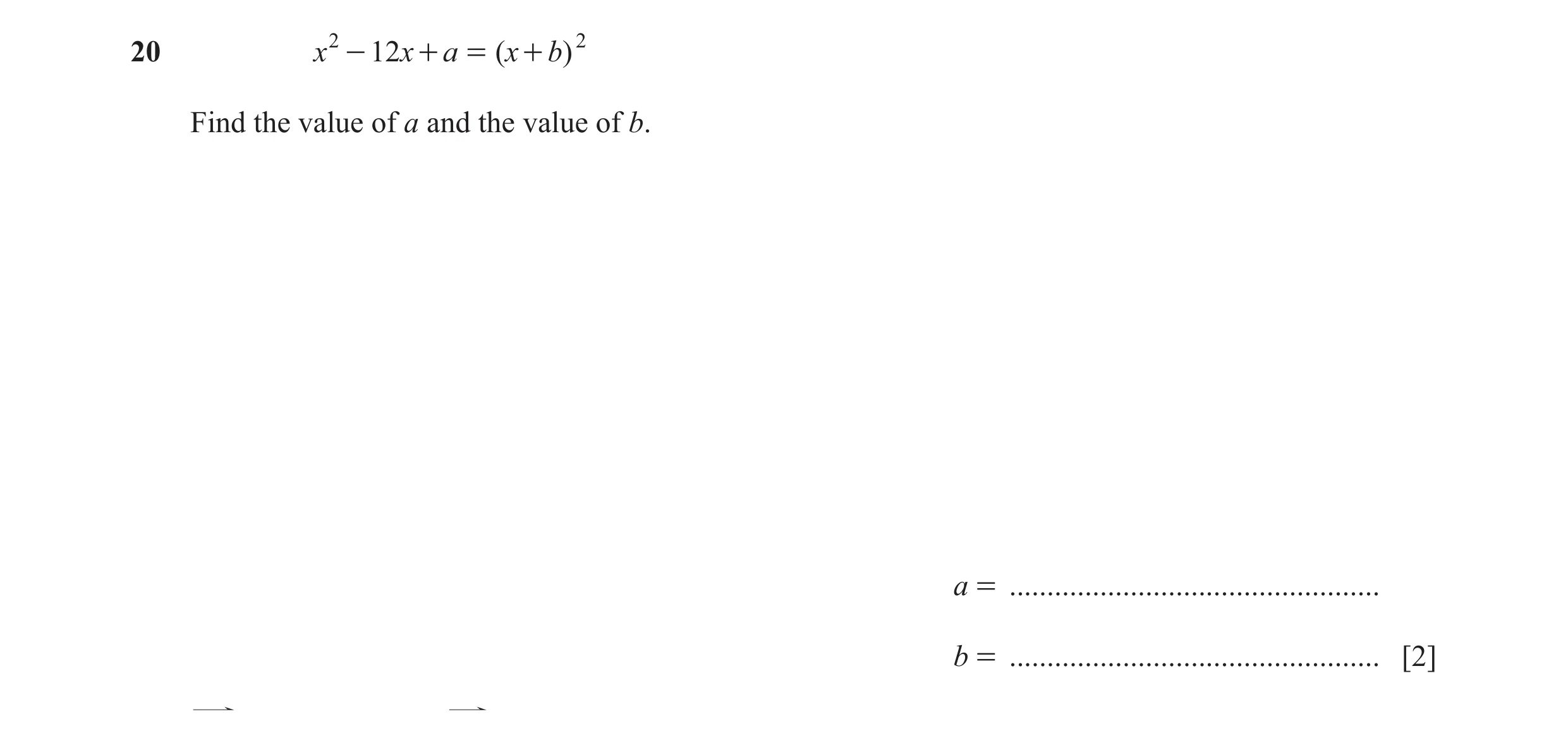 Question 126: x 2 - 12x + a = ( x + b) 2 Find the value of a and the value of b. a = ................................................. b = ..............…
