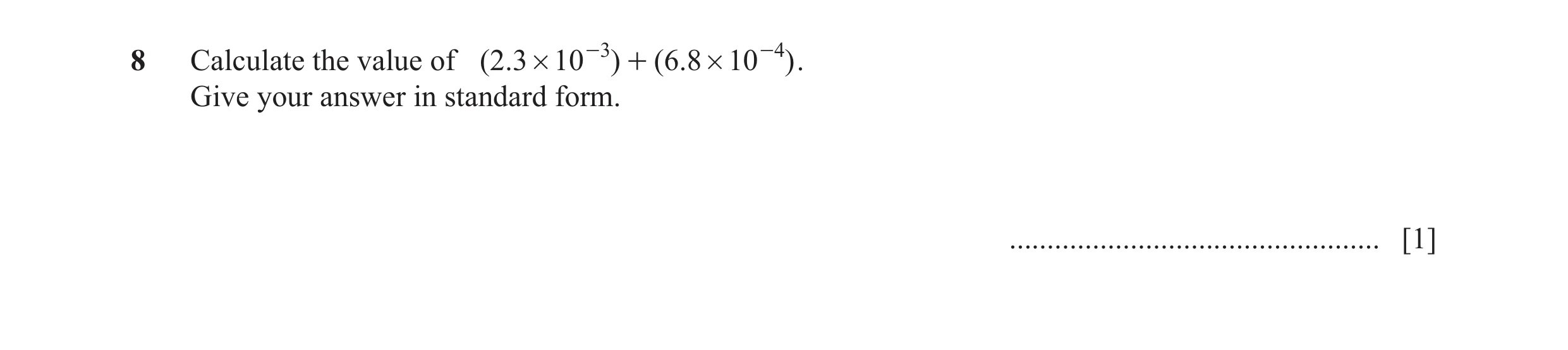 Question 32: Calculate the value of ( 2.3 # 10 -3 ) + ( 6. 8 # 10 -4 ) . Give your answer in standard form. ............................................…