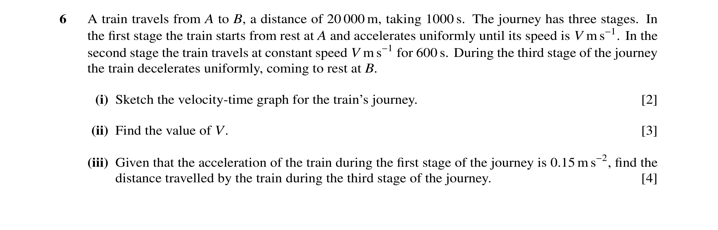Question 21: A train travels from A to B, a distance of 20 000 m, taking 1000 s. The journey has three stages. In the ﬁrst stage the train starts from r…