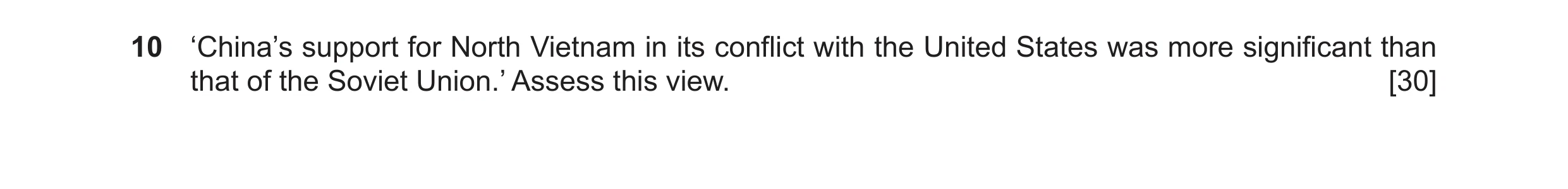 Question 11: ‘China’s support for North Vietnam in its conflict with the United States was more significant than that of the Soviet Union.’ Assess this …