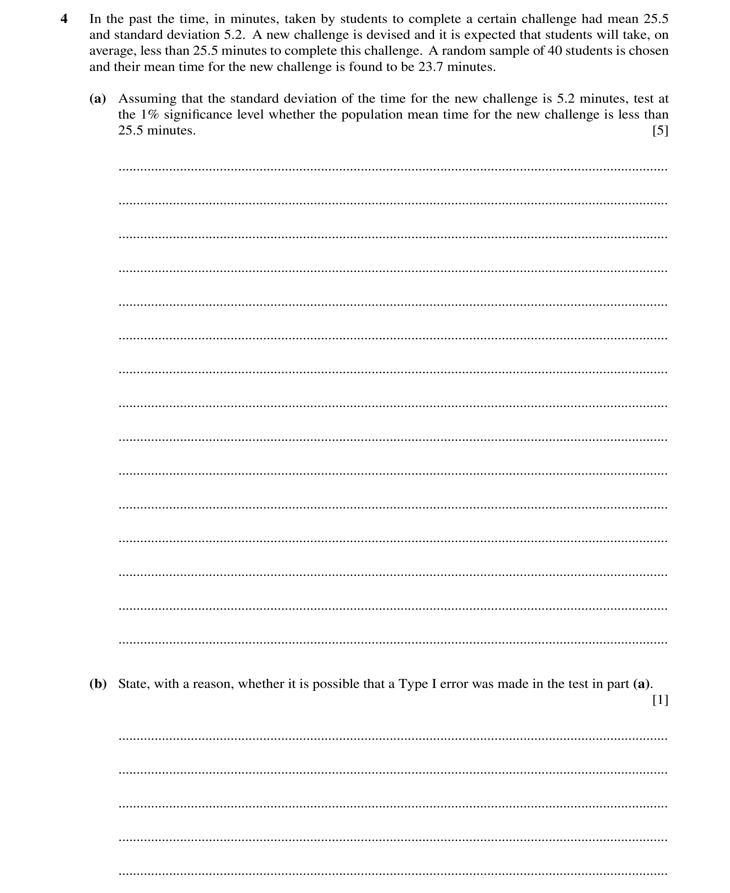Question 18: In the past the time, in minutes, taken by students to complete a certain challenge had mean 25.5 and standard deviation 5.2. A new challen…
