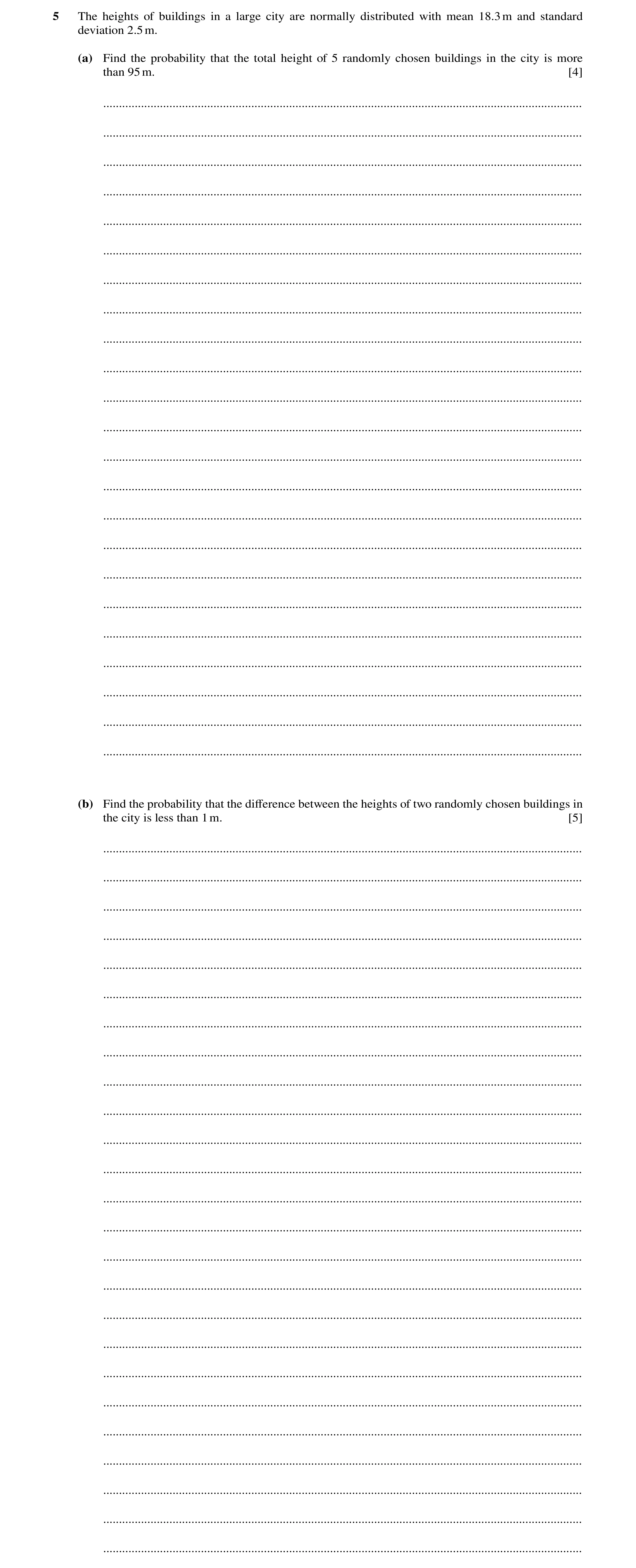 Question 73: The heights of buildings in a large city are normally distributed with mean 18.3m and standard deviation 2.5m. (a) Find the probability tha…