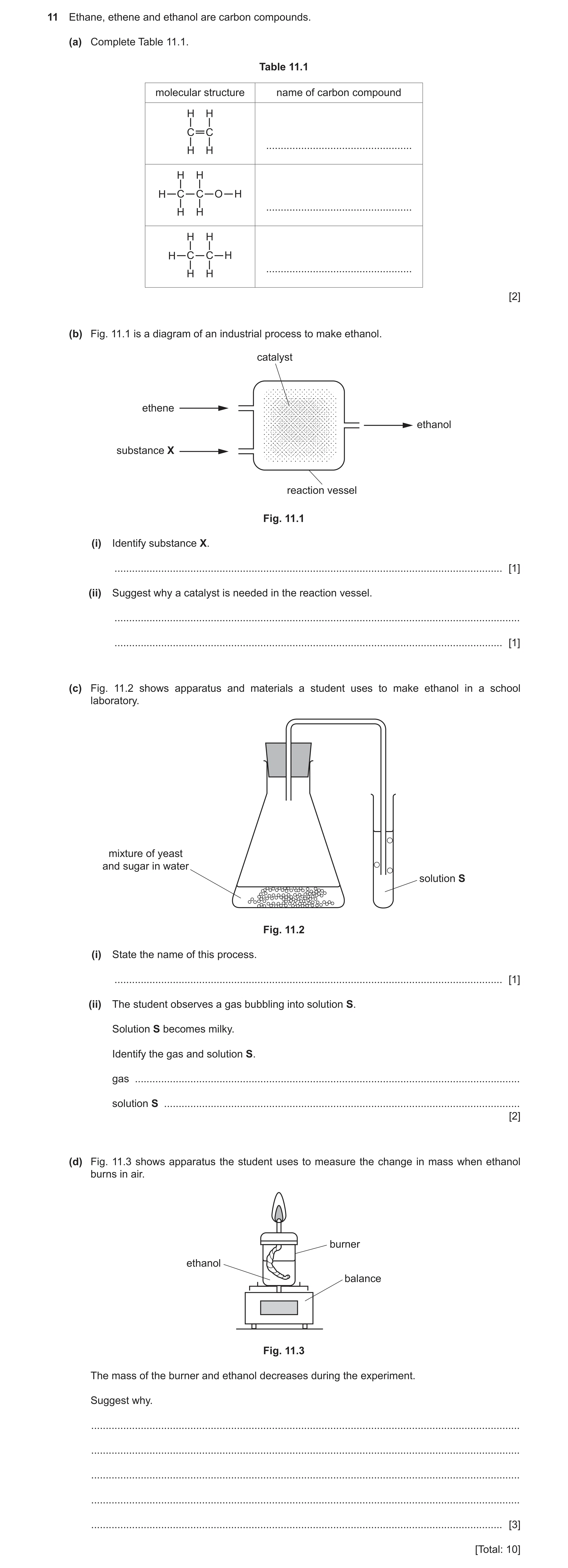 Question 18: Ethane, ethene and ethanol are carbon compounds. (a) Complete Table 11.1. Table 11.1 molecular structure name of carbon compound H H C C ..…