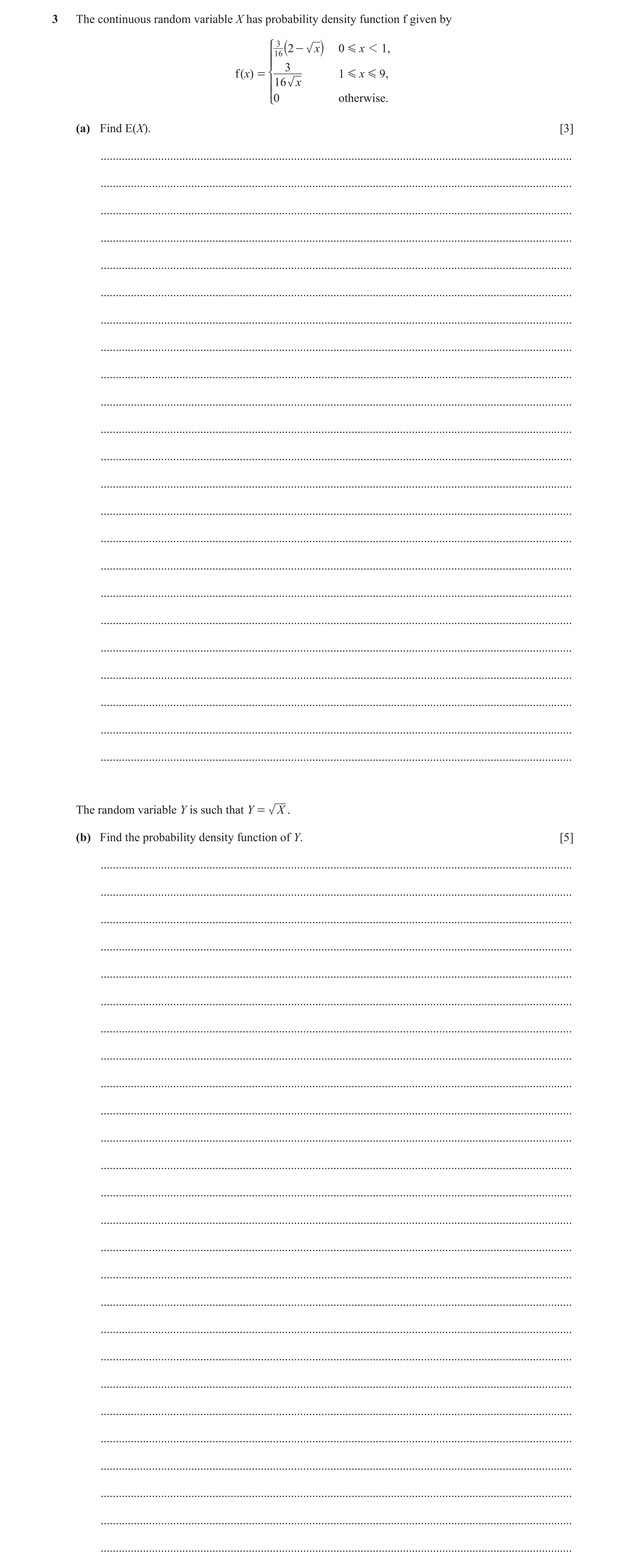 Question 2: The continuous random variable X has probability density function f given by Z 3 ] 16 2 - x 0 G x 1 1, ` j ] 3 f ( x) = [ 1 G x G 9, 16 x ]…