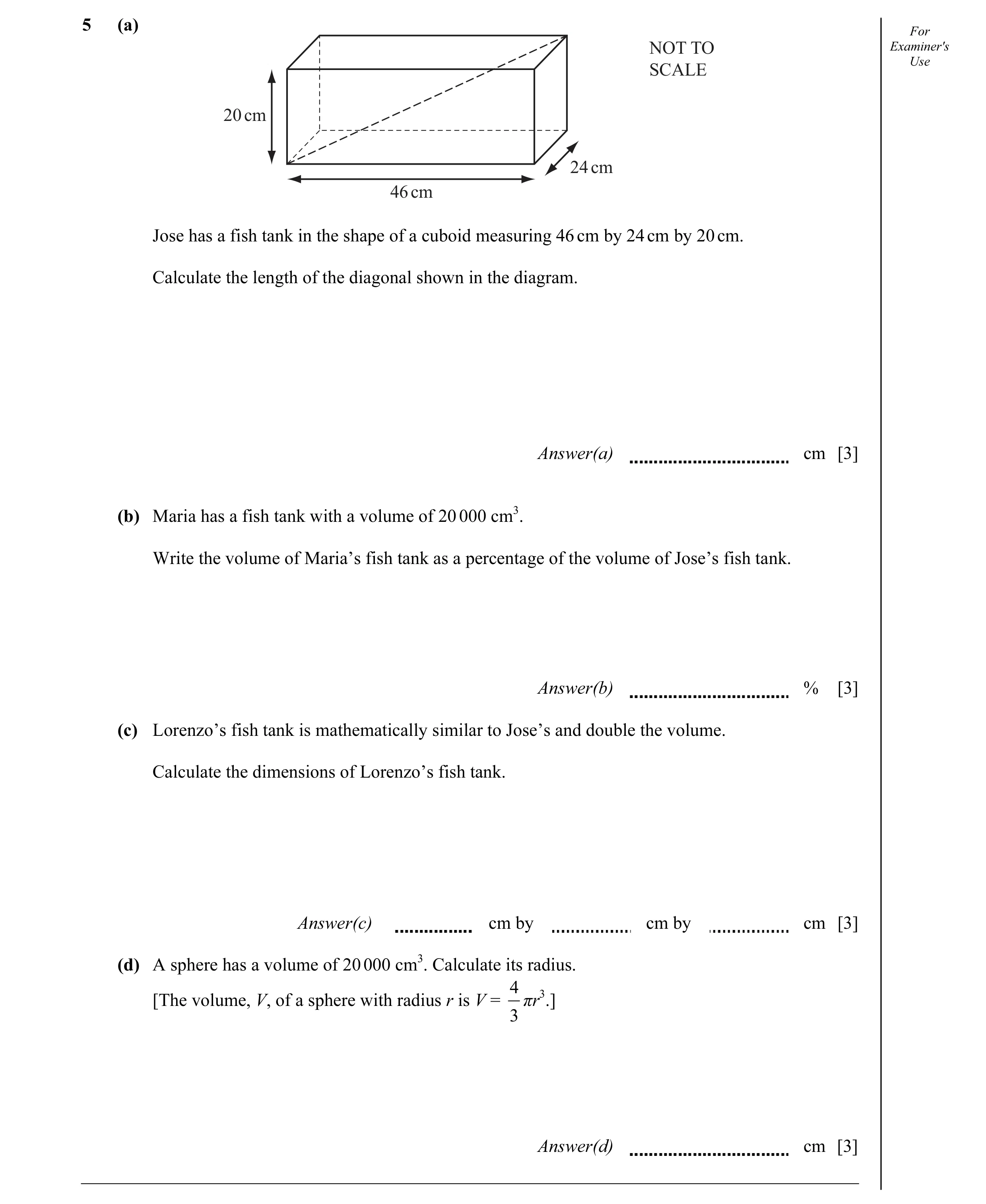 Question 17: (a) For NOT TO Examiner's Use SCALE 20 cm 24 cm 46 cm Jose has a fish tank in the shape of a cuboid measuring 46 cm by 24 cm by 20 cm. Calc…
